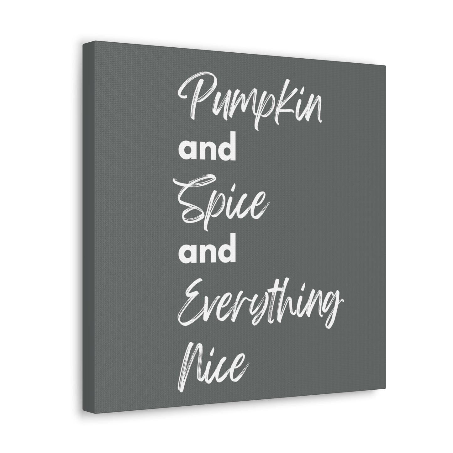 Pumpkin Spice Everything Nice Canvas Gallery Wraps - Dark Grey