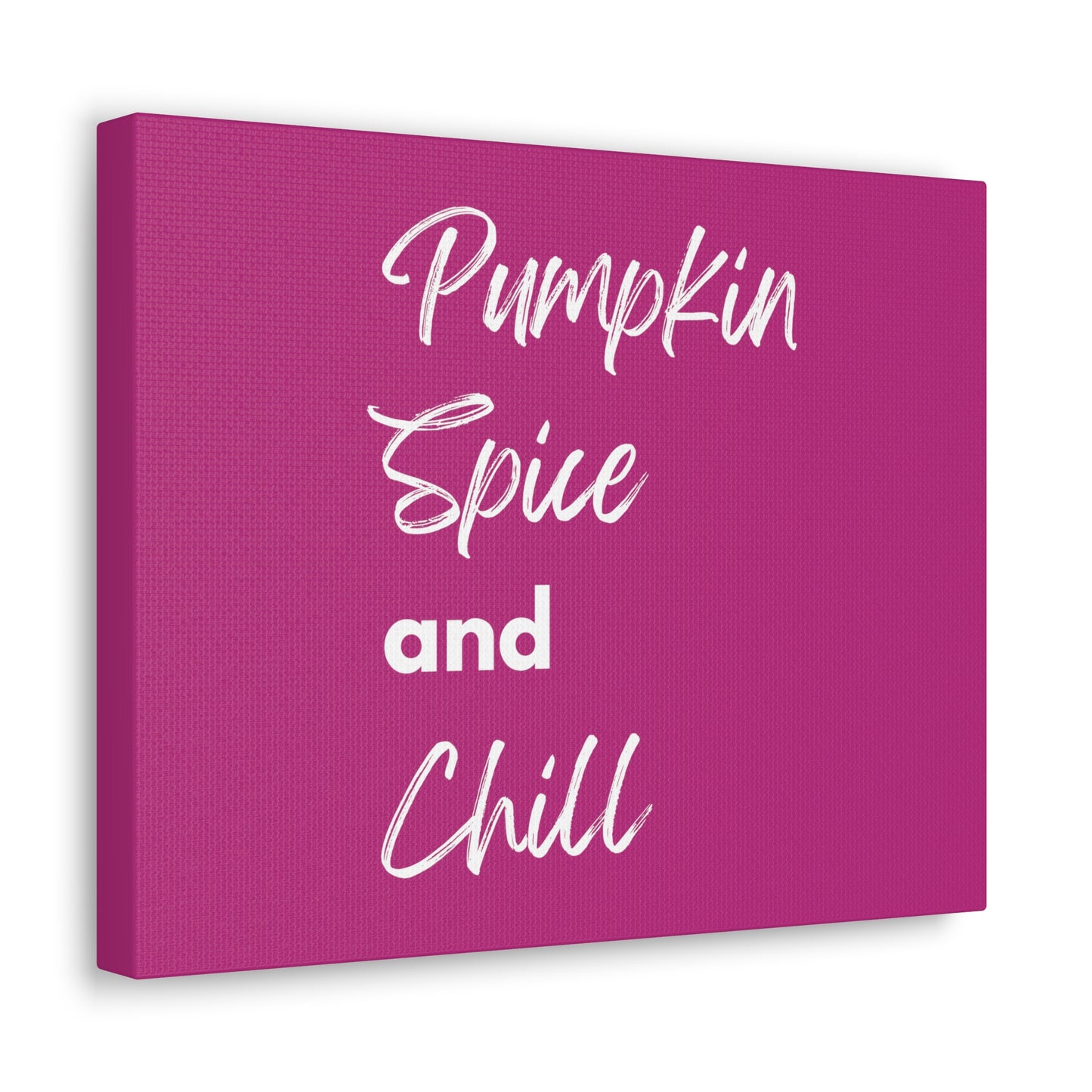 Pumpkin Spice and Chill Canvas Gallery Wraps - Dark Pink