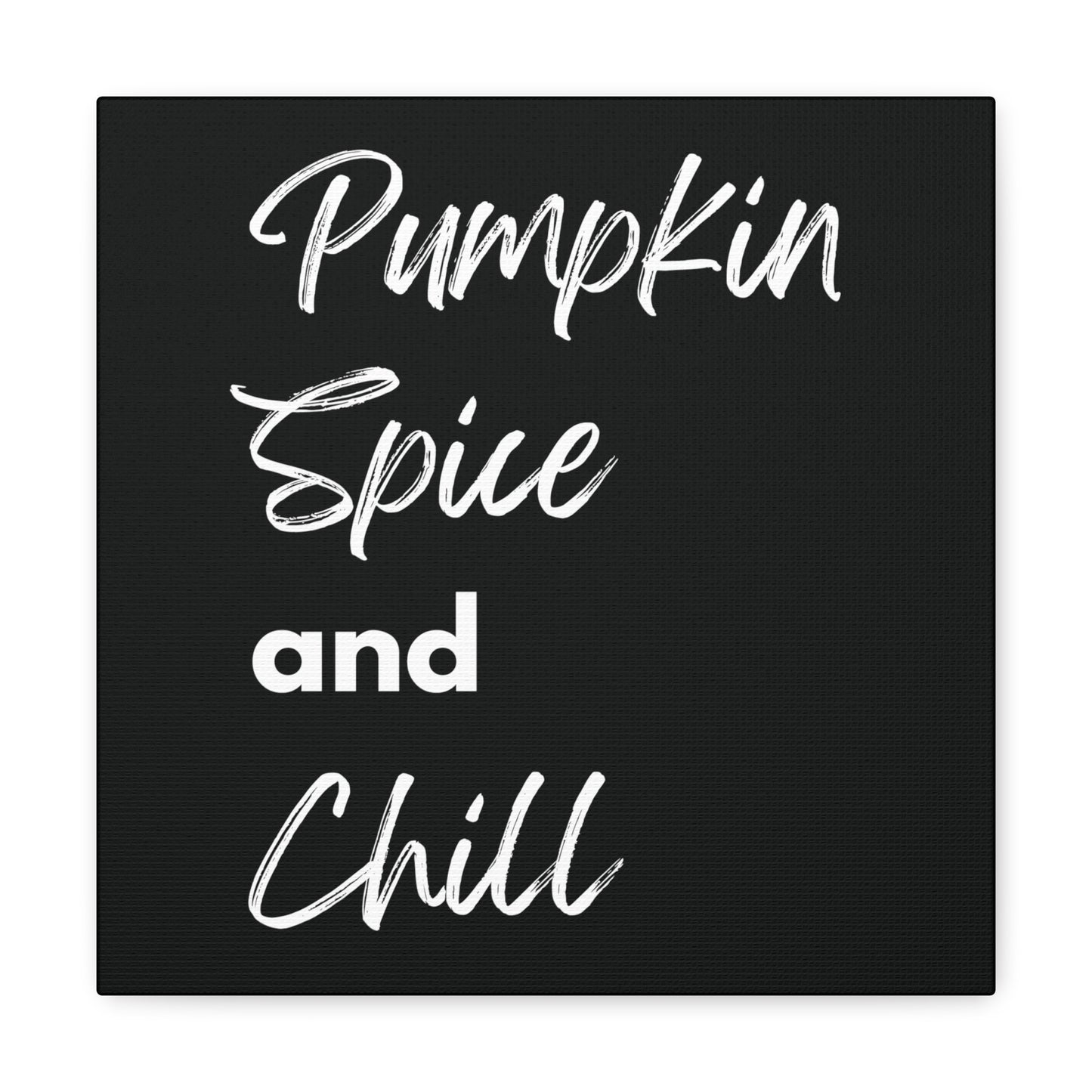 Pumpkin Spice and Chill Canvas Gallery Wraps - Black