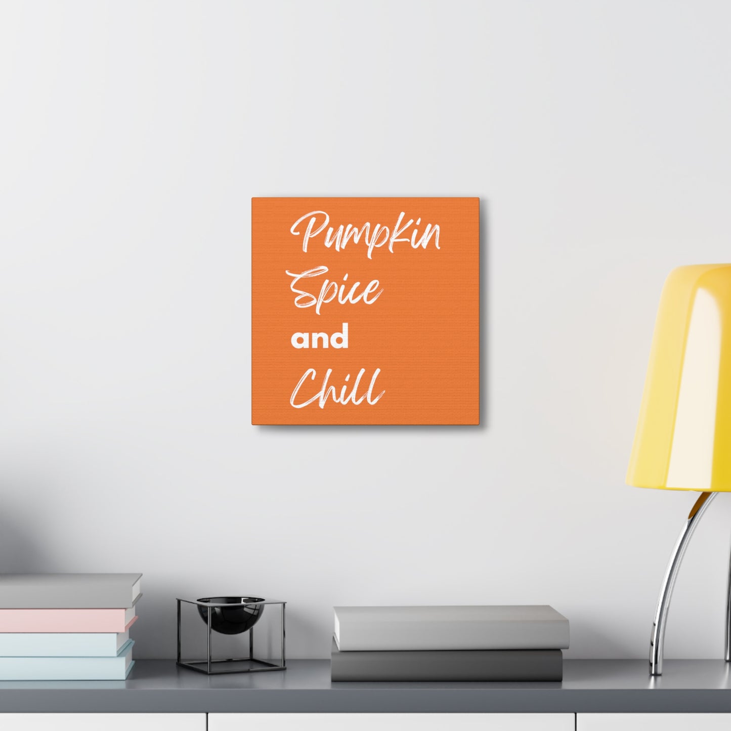 Pumpkin Spice and Chill Canvas Gallery Wraps - Orange