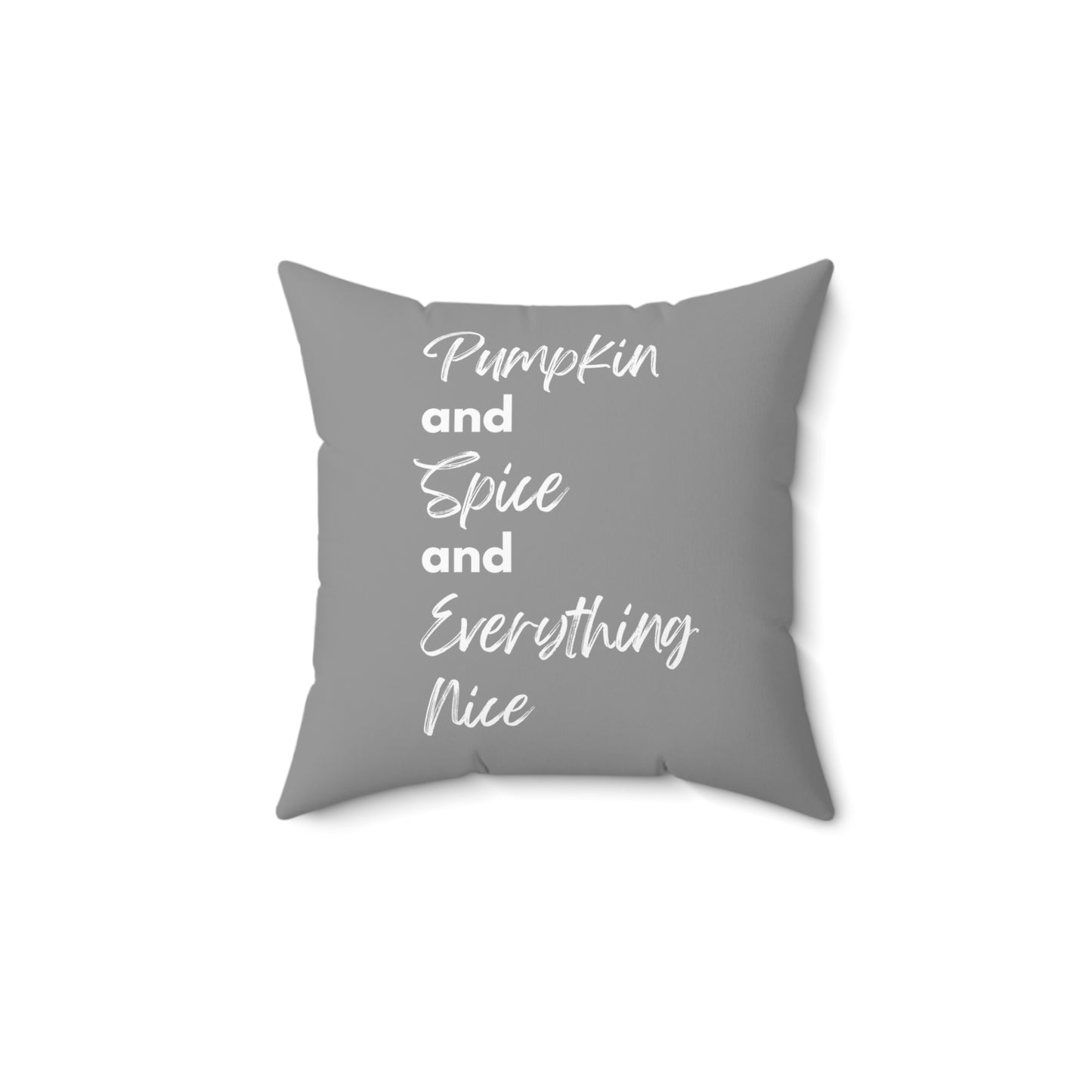 Pumpkin Spice Everything Nice Spun Polyester Square Pillow - Grey