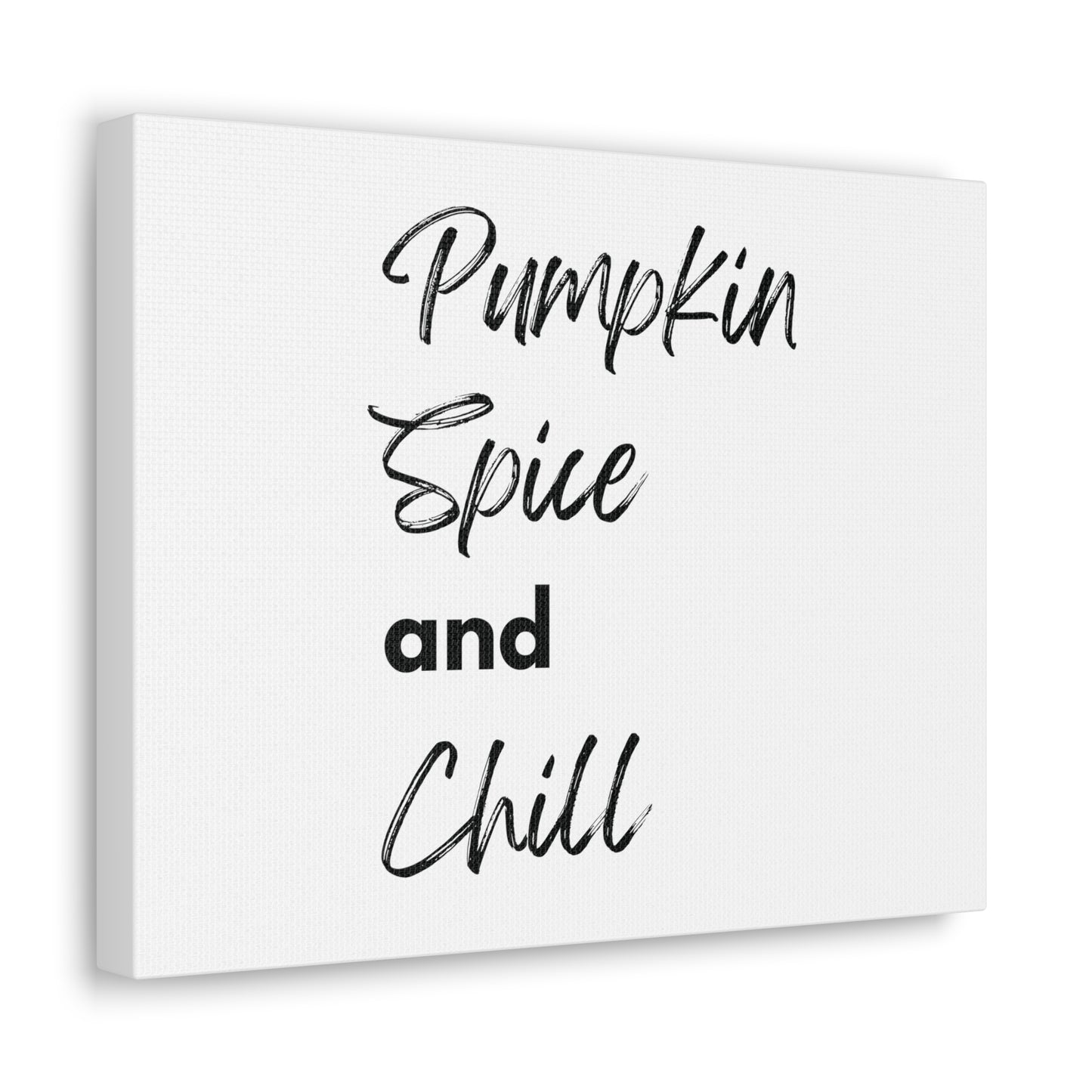 Pumpkin Spice and Chill Canvas Gallery Wraps - White