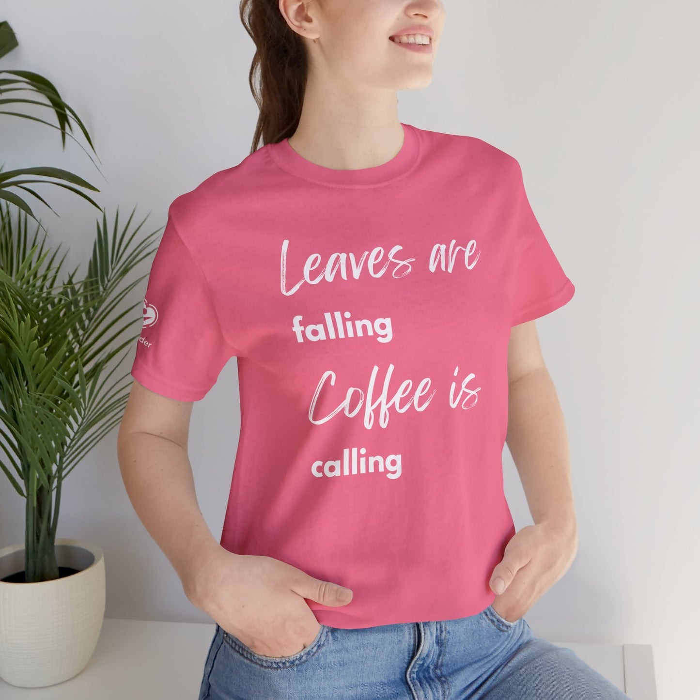 Leaves Are Falling Coffee Is Calling Extra Soft Unisex Jersey Short Sleeve Tee