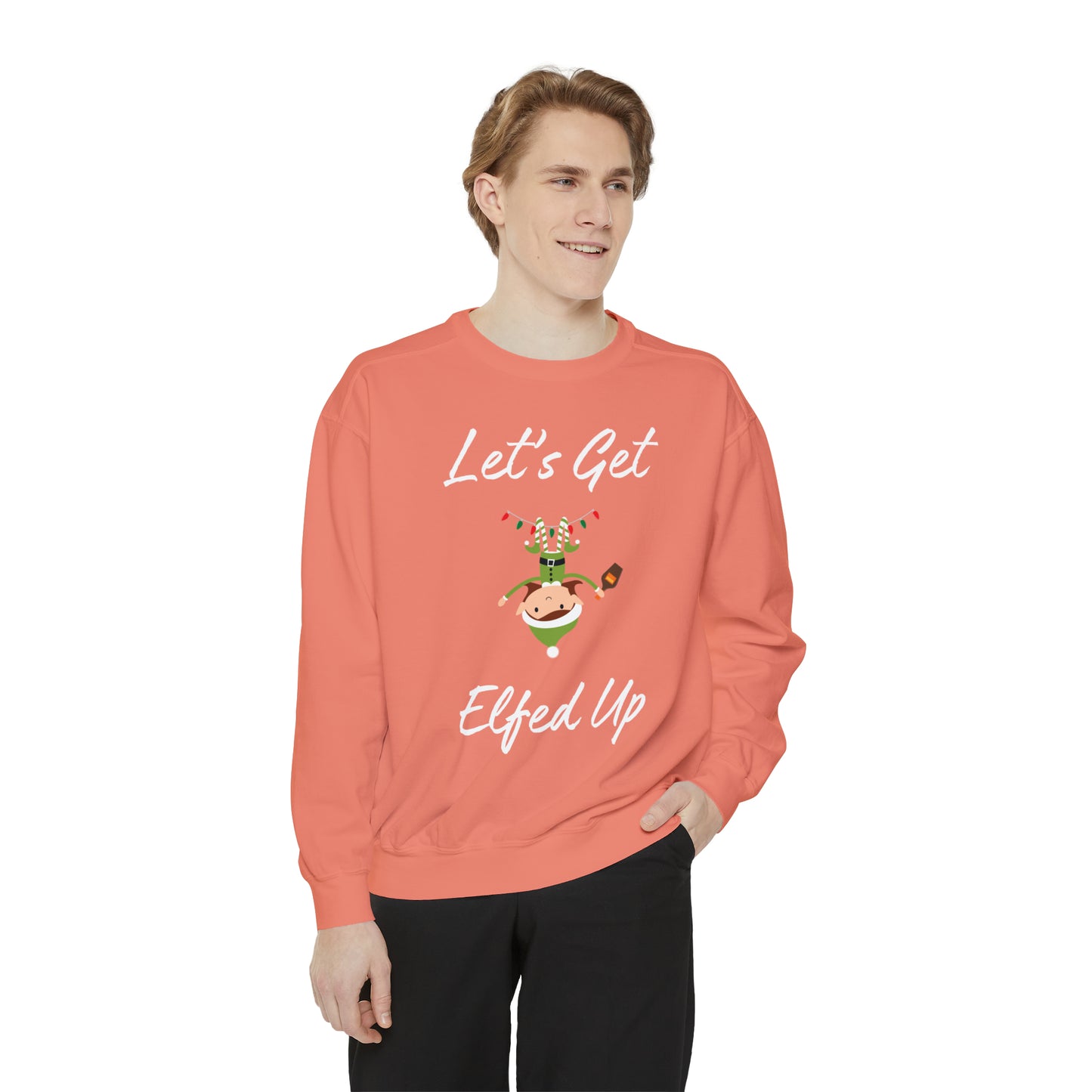 Let's Get Elfed Up Unisex Garment-Dyed Sweatshirt