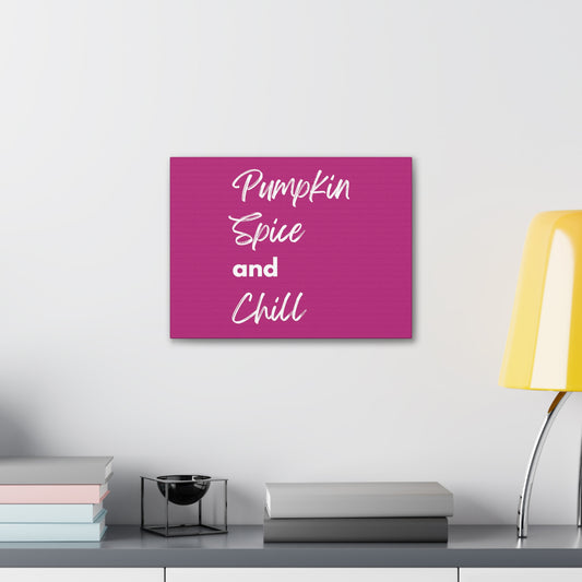 Pumpkin Spice and Chill Canvas Gallery Wraps - Dark Pink