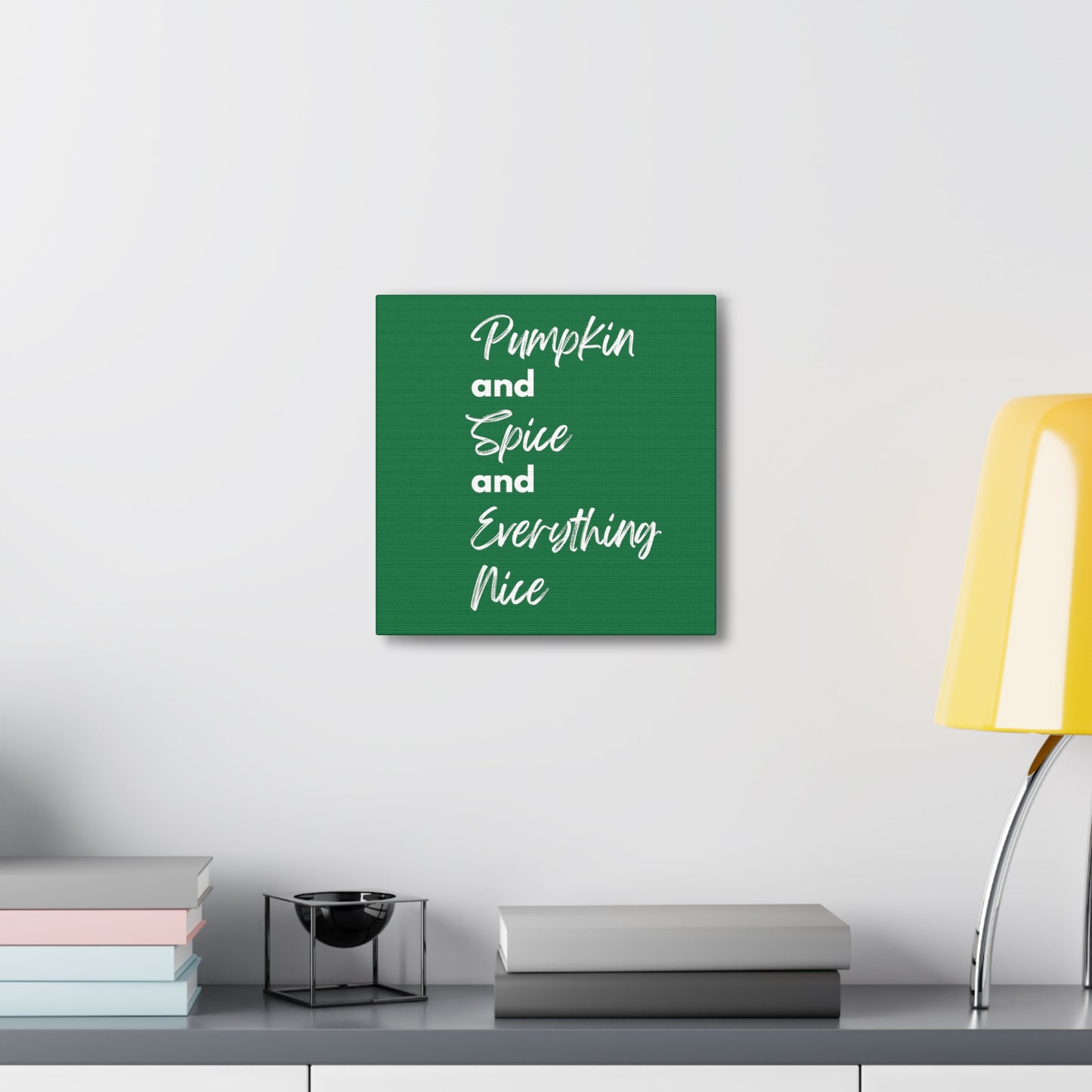 Pumpkin Spice Everything Nice Canvas Gallery Wraps - Dark Green