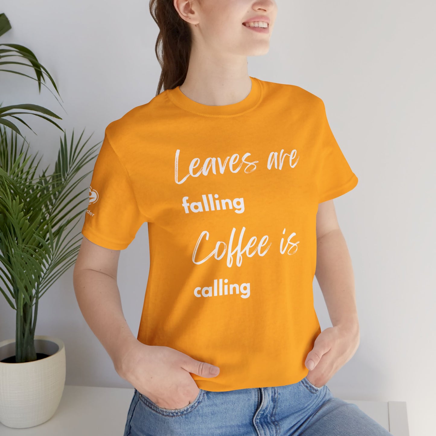 Leaves Are Falling Coffee Is Calling Extra Soft Unisex Jersey Short Sleeve Tee