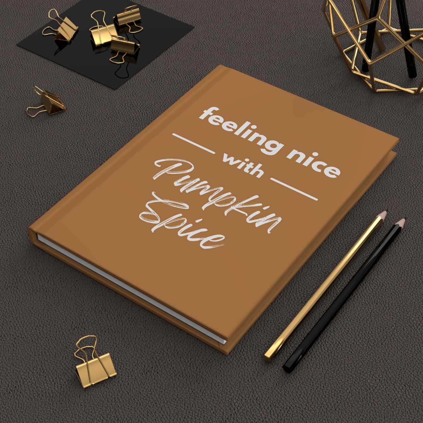 Feeling Nice With Pumpkin Spice Hardcover Journal Matte - Brown