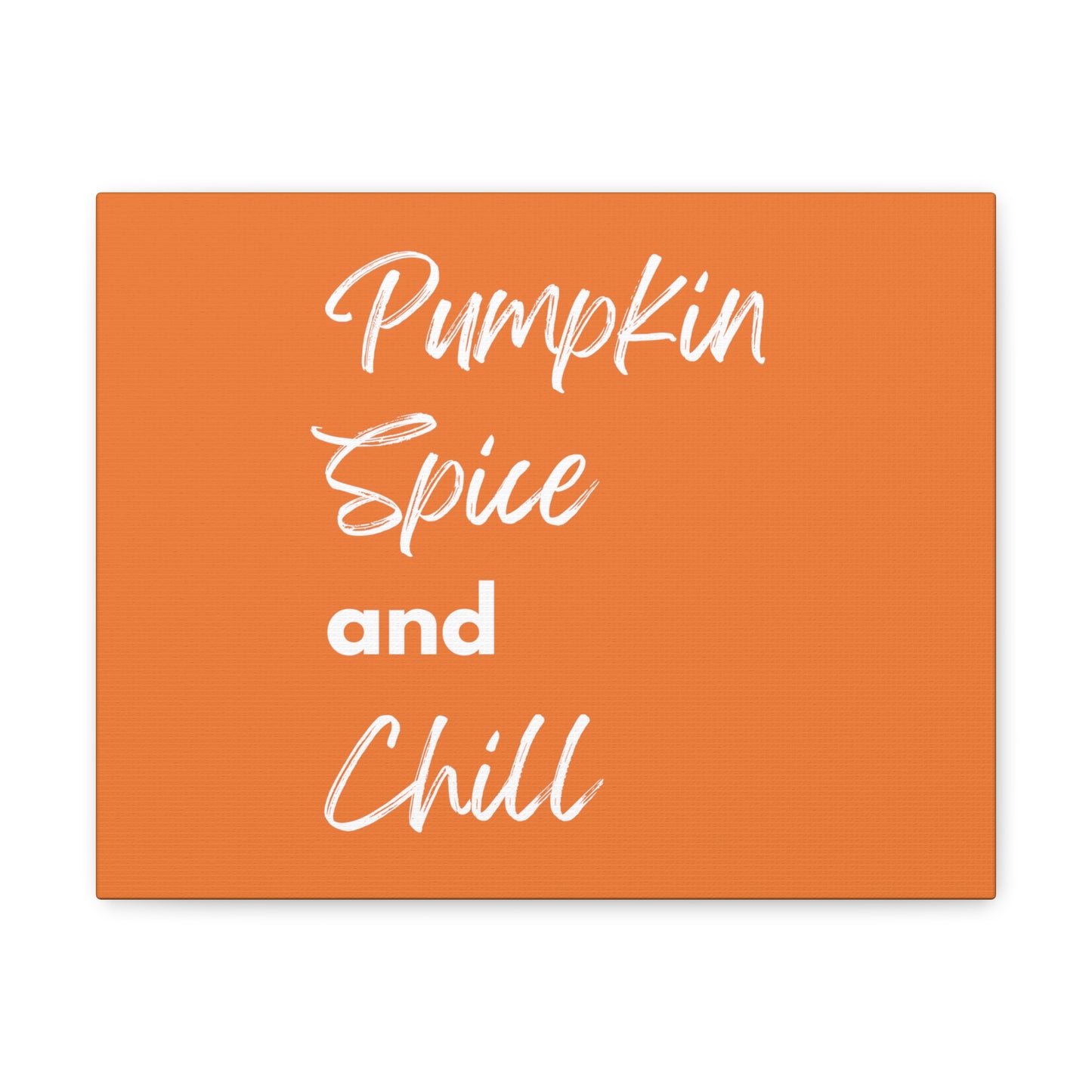 Pumpkin Spice and Chill Canvas Gallery Wraps - Orange