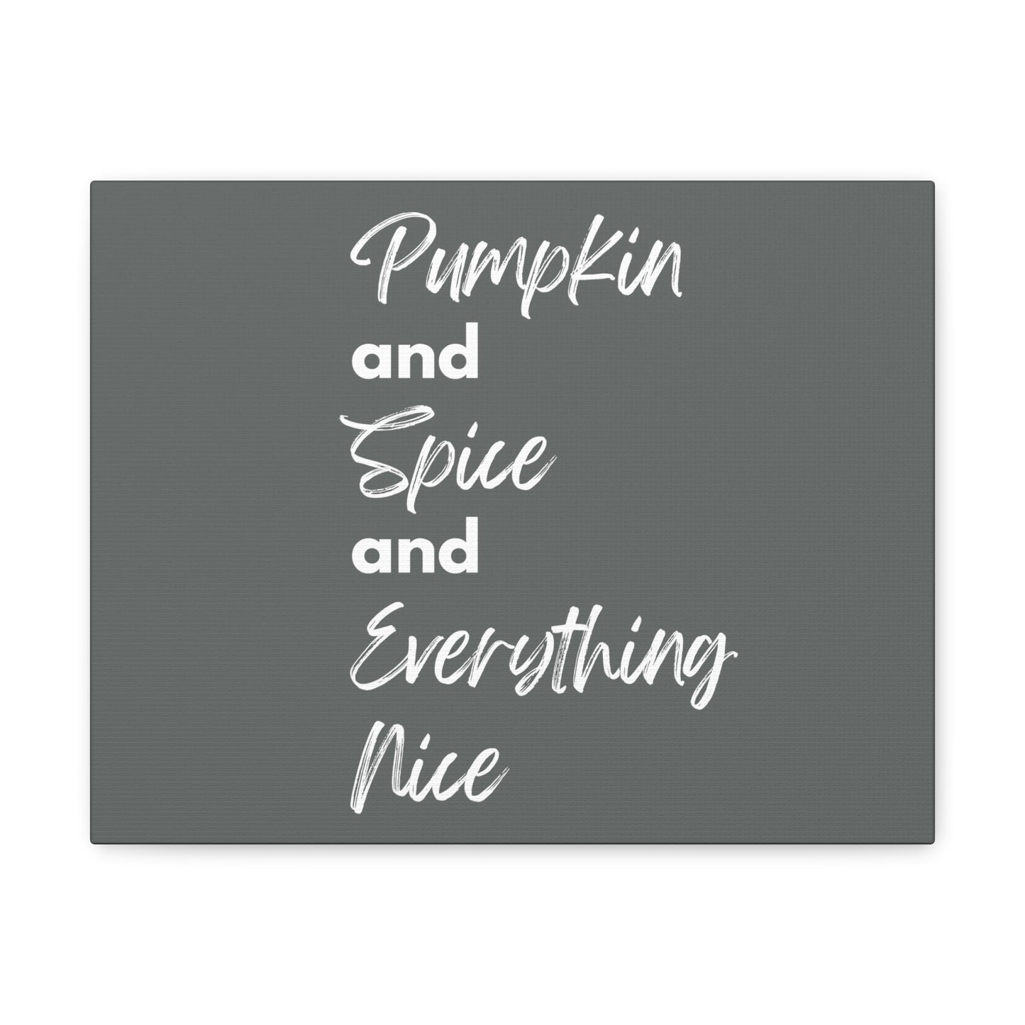 Pumpkin Spice Everything Nice Canvas Gallery Wraps - Dark Grey