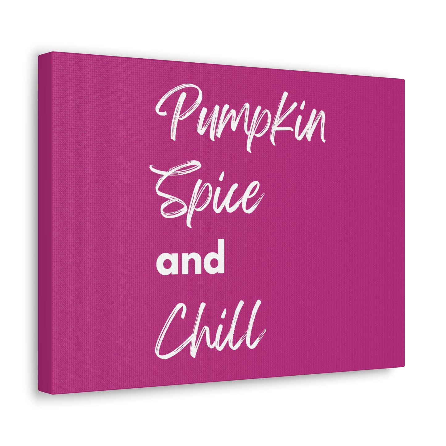 Pumpkin Spice and Chill Canvas Gallery Wraps - Dark Pink