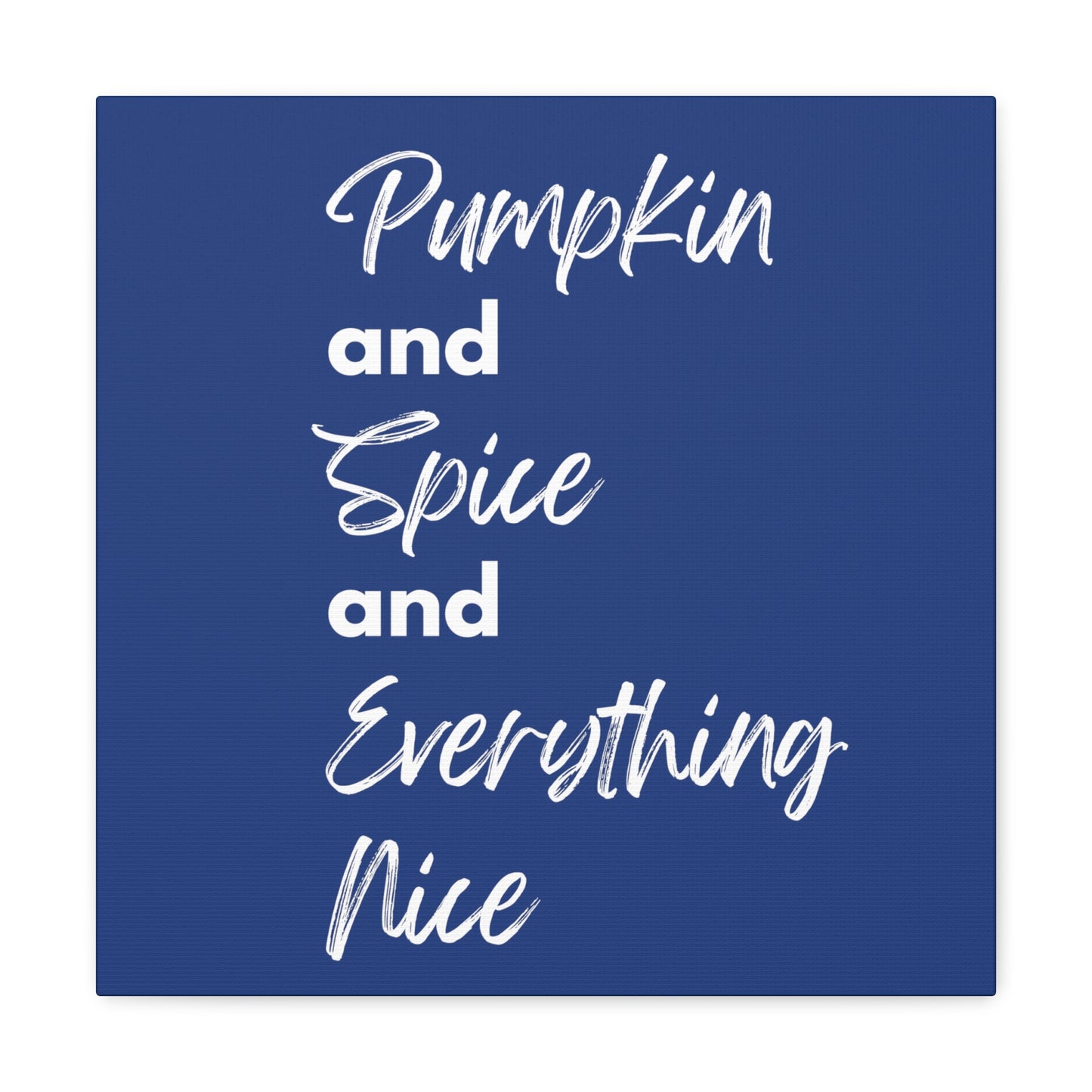 Pumpkin Spice Everything Nice Canvas Gallery Wraps - Dark Blue