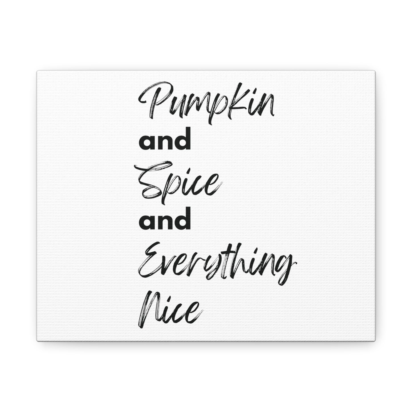 Pumpkin Spice Everything Nice Canvas Gallery Wraps - White