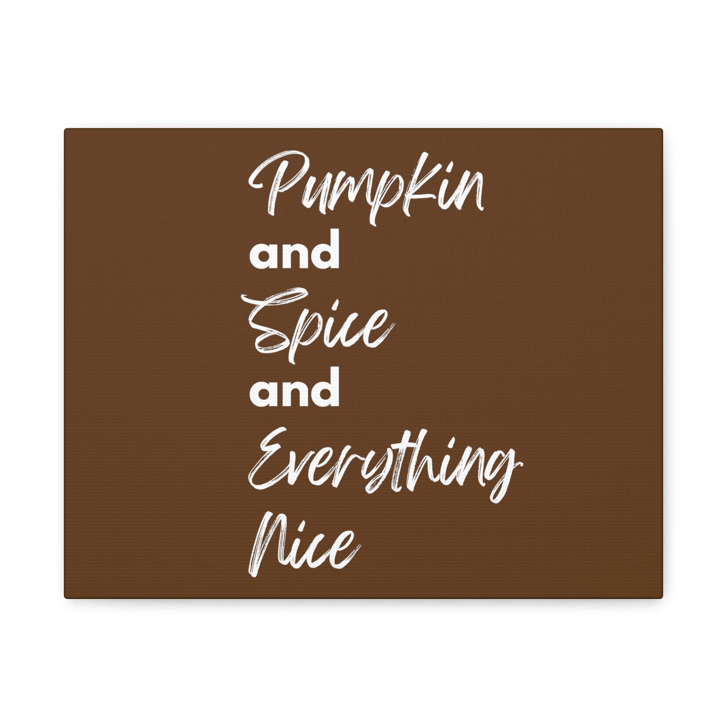 Pumpkin Spice Everything Nice Canvas Gallery Wraps - Dark Brown