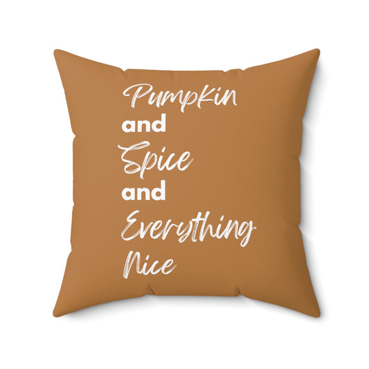 Pumpkin Spice Everything Nice Spun Polyester Square Pillow - Brown