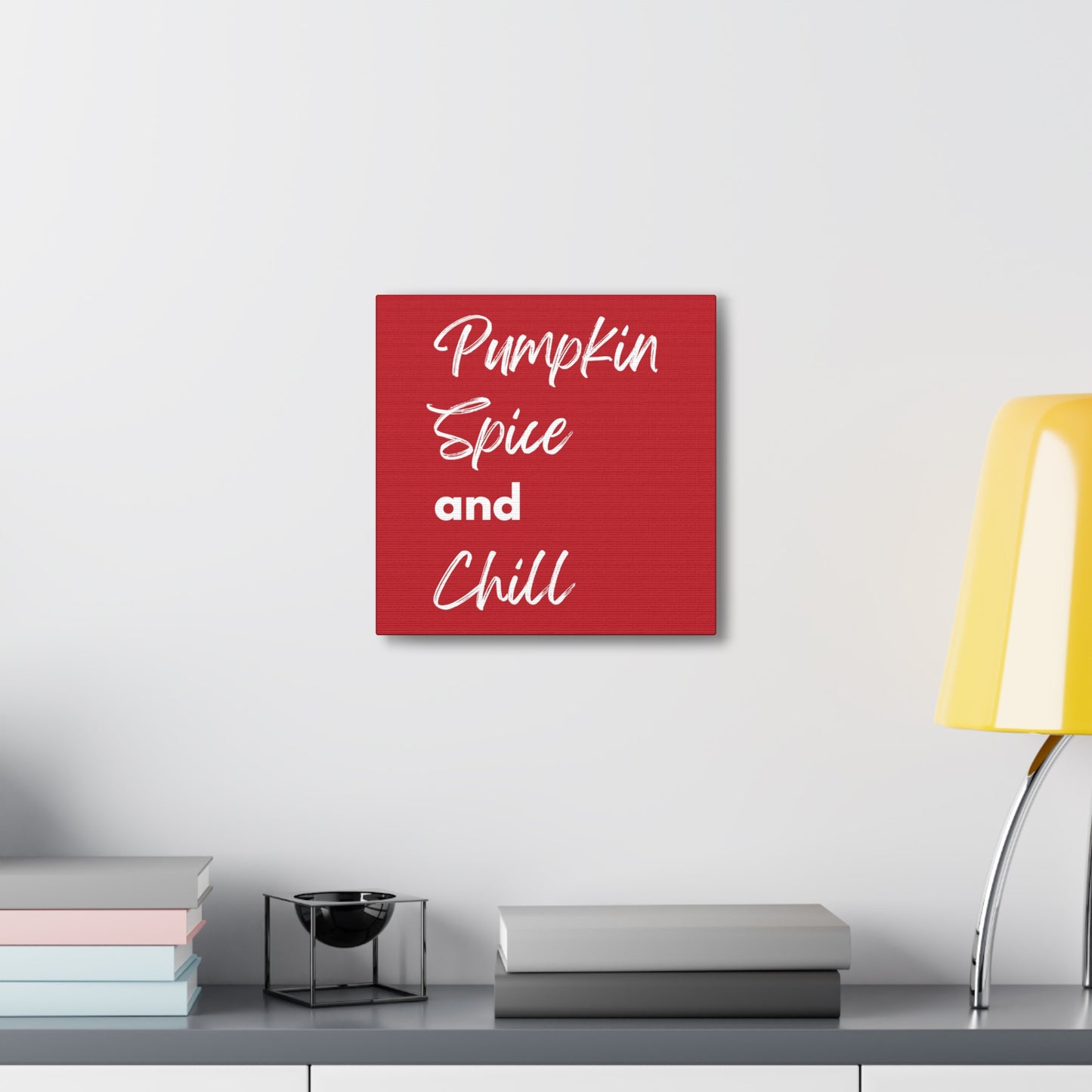 Pumpkin Spice and Chill Canvas Gallery Wraps - Dark Red