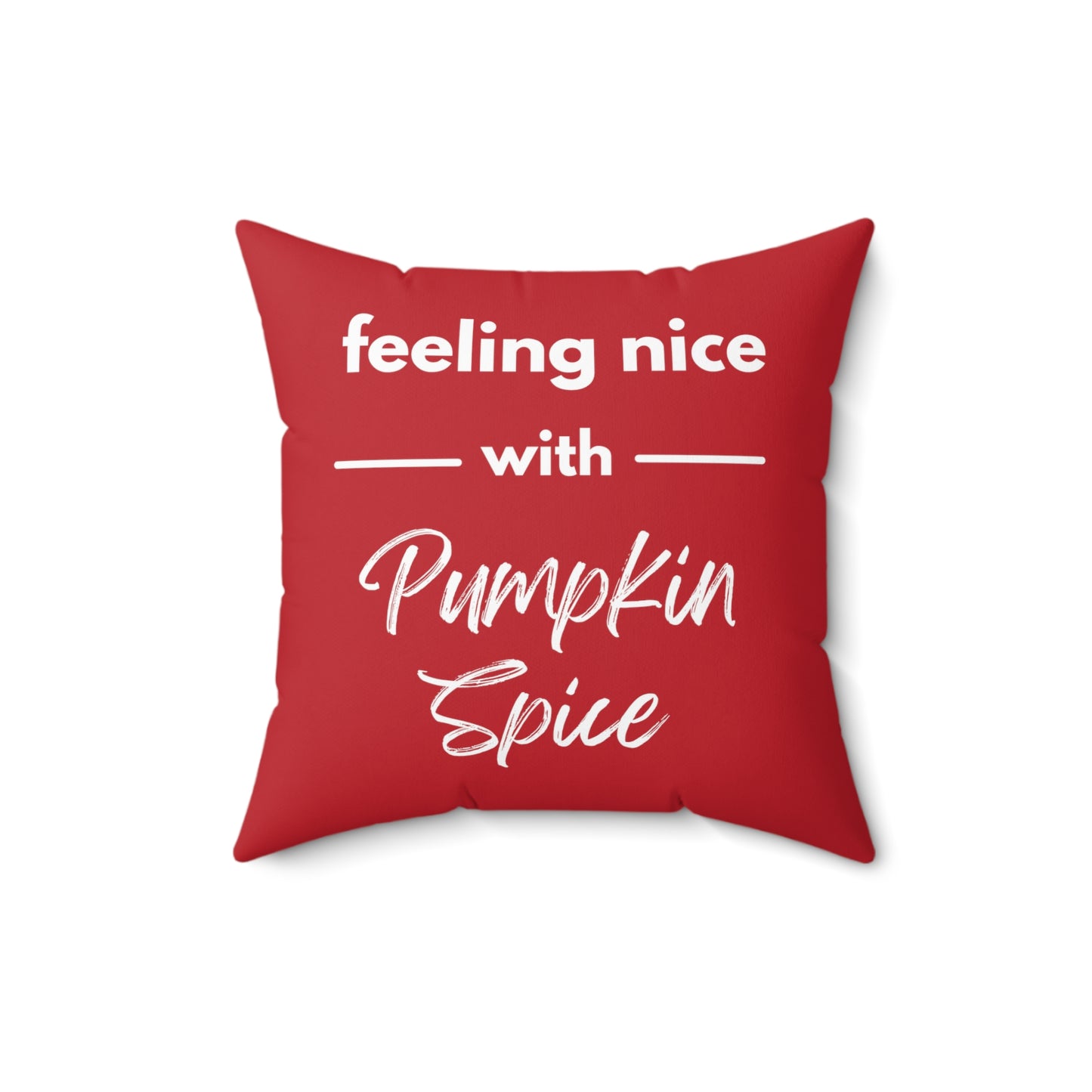 Feeling Nice With Pumpkin Spice Spun Polyester Square Pillow - Dark Red