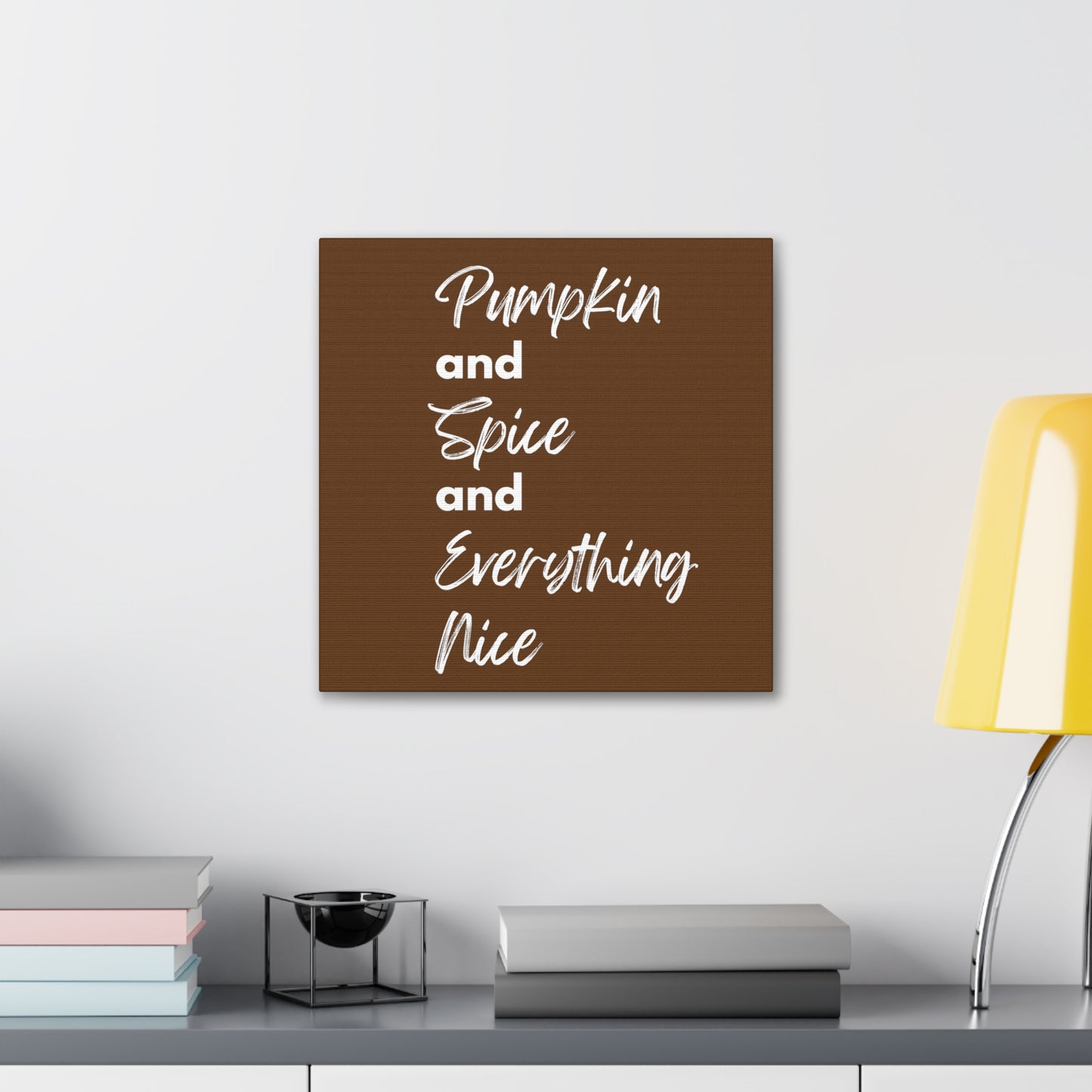 Pumpkin Spice Everything Nice Canvas Gallery Wraps - Dark Brown