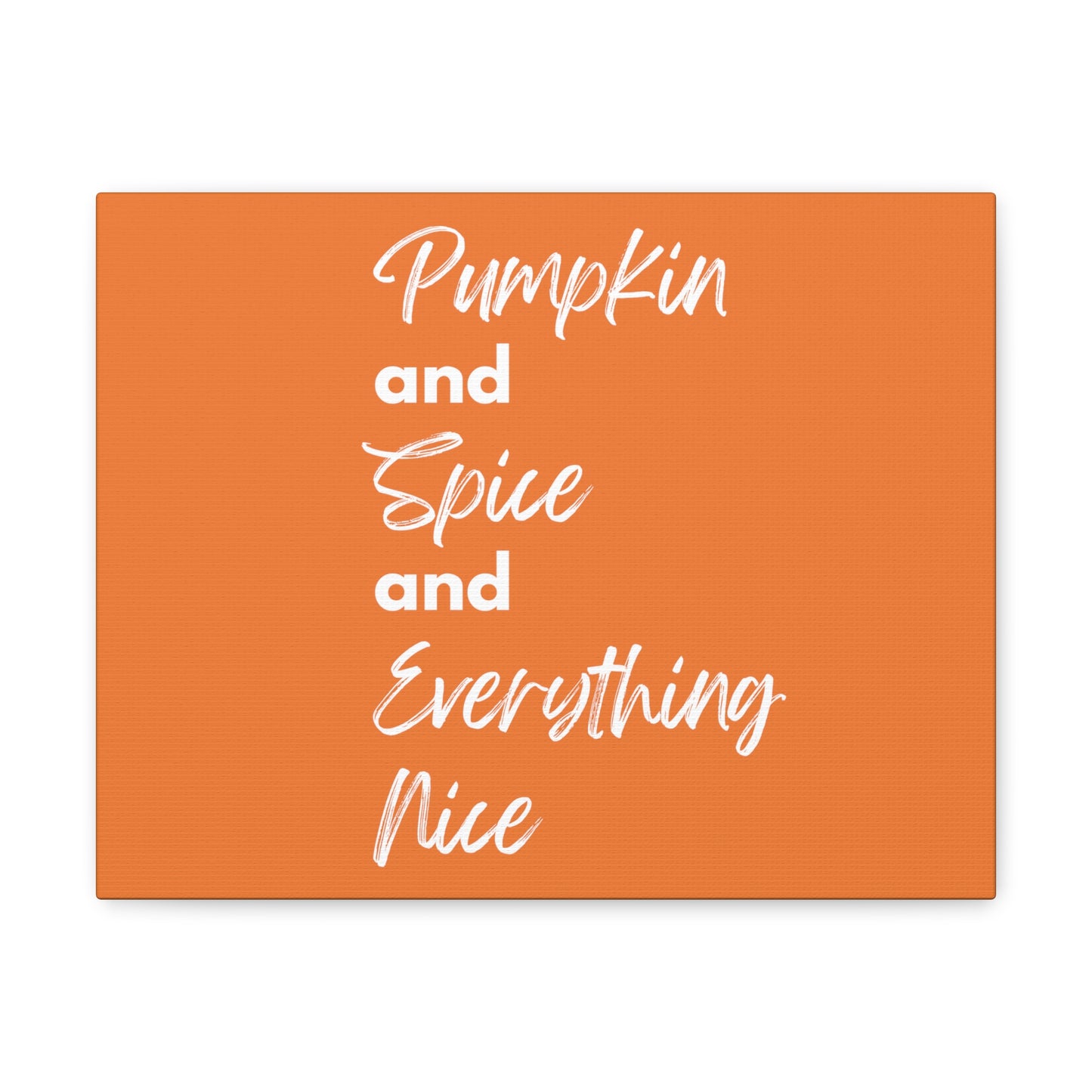 Pumpkin Spice Everything Nice Canvas Gallery Wraps - Orange