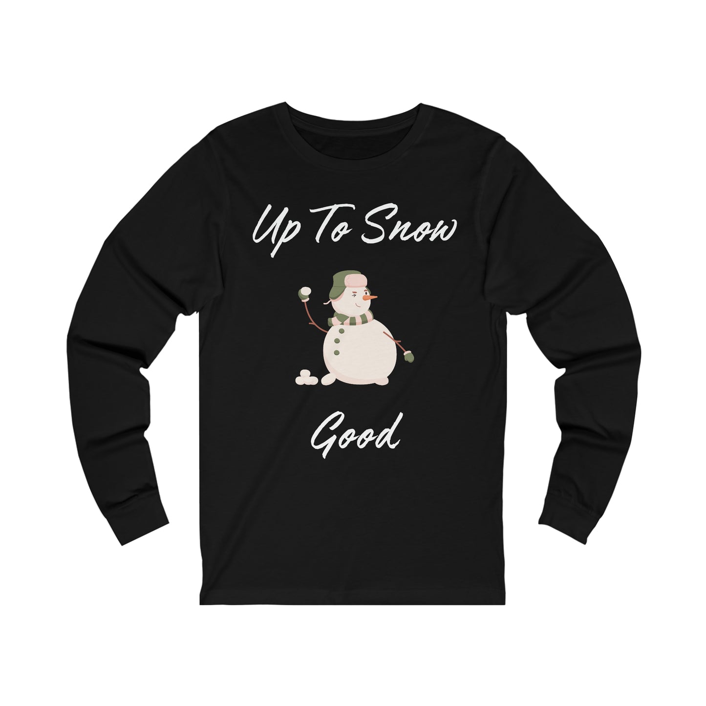 Up To Snow Good Extra Soft Unisex Jersey Long Sleeve Tee