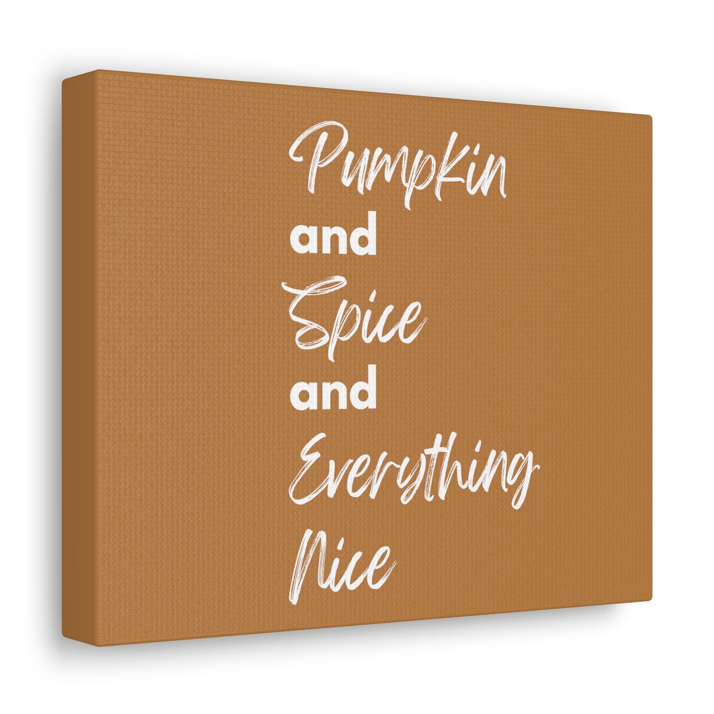 Pumpkin Spice Everything Nice Canvas Gallery Wraps - Brown