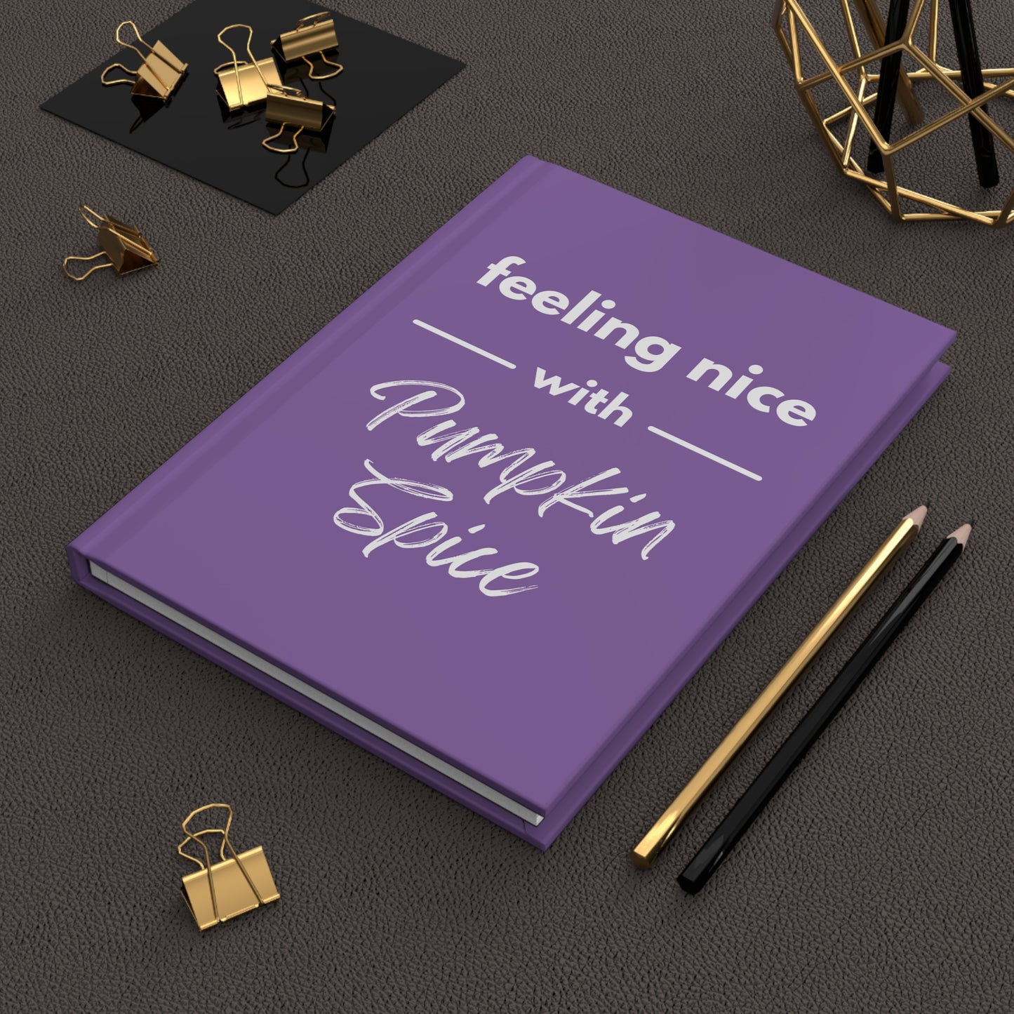 Feeling Nice With Pumpkin Spice Hardcover Journal Matte - Purple