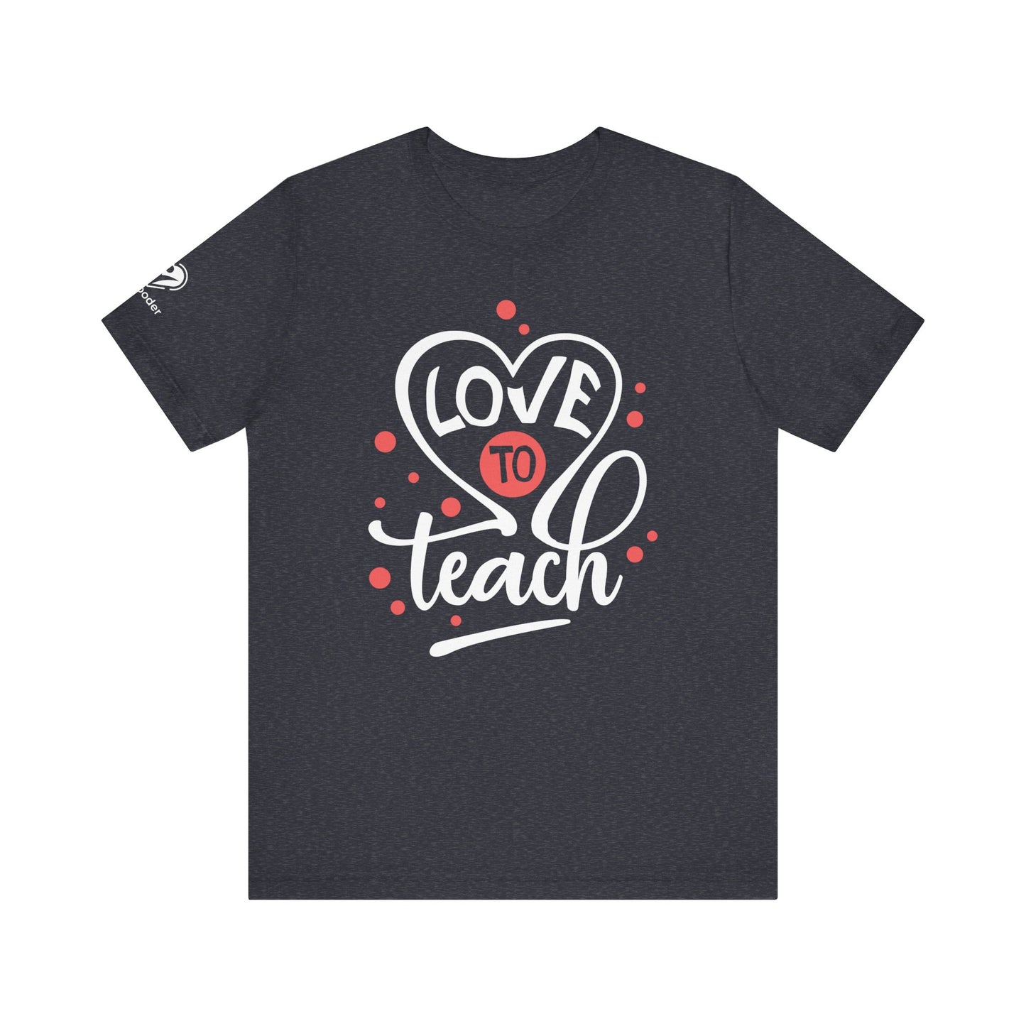 Love To Teach Script Extra Soft Unisex Jersey Short Sleeve Tee