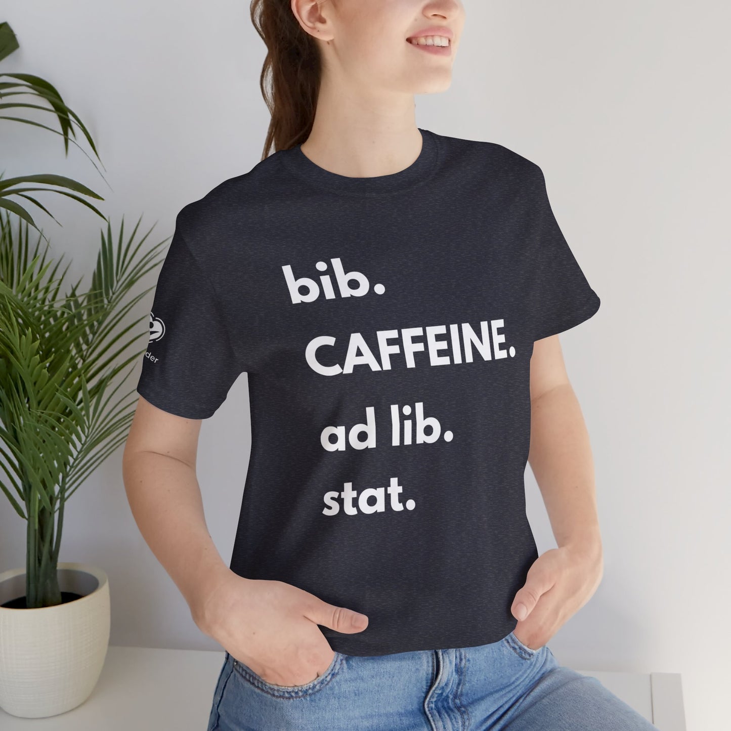 Caffeine bib-ad lib-stat Extra Soft Unisex Jersey Short Sleeve Tee