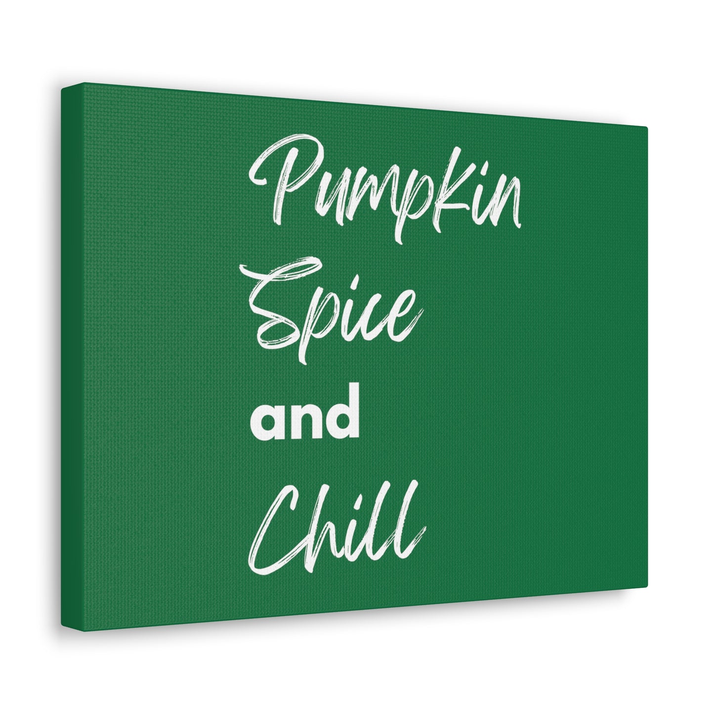 Pumpkin Spice and Chill Canvas Gallery Wraps - Dark Green