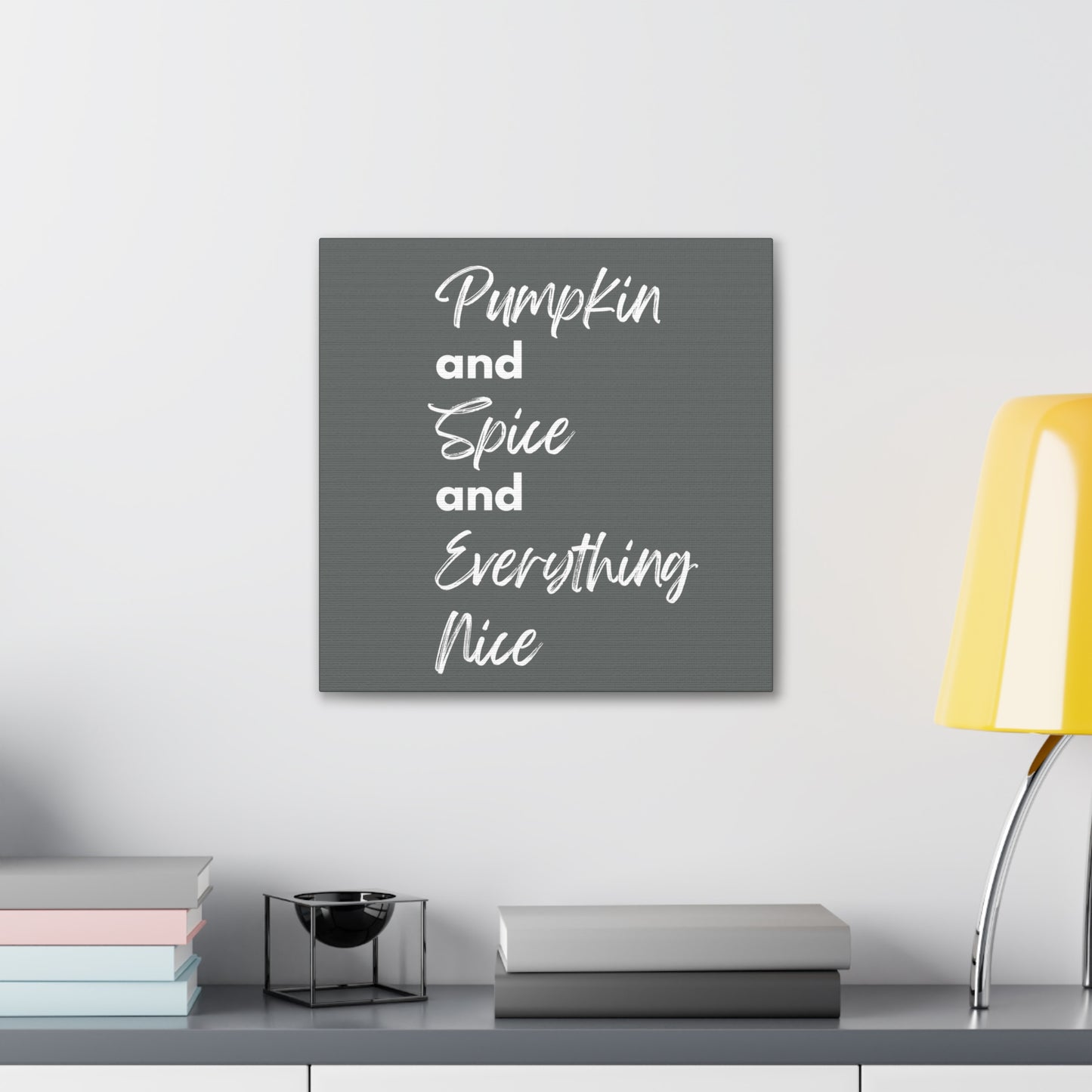 Pumpkin Spice Everything Nice Canvas Gallery Wraps - Dark Grey