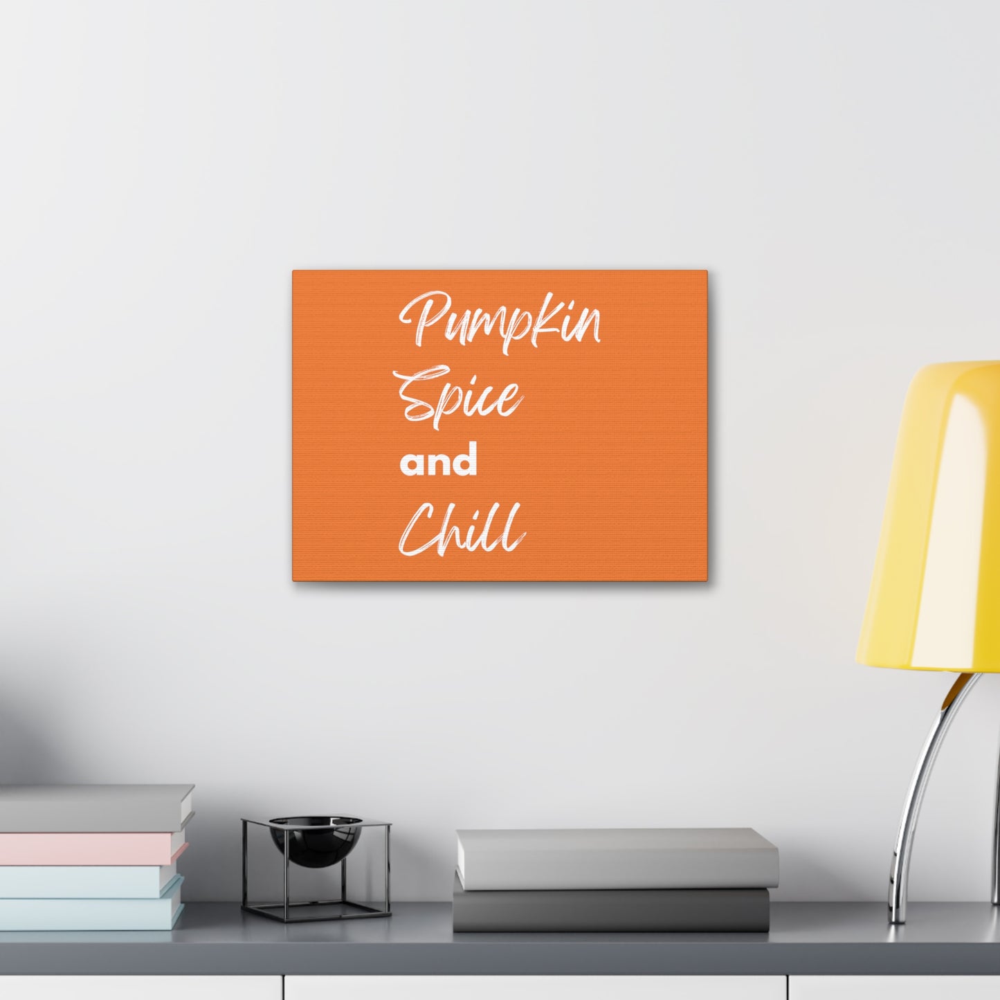 Pumpkin Spice and Chill Canvas Gallery Wraps - Orange