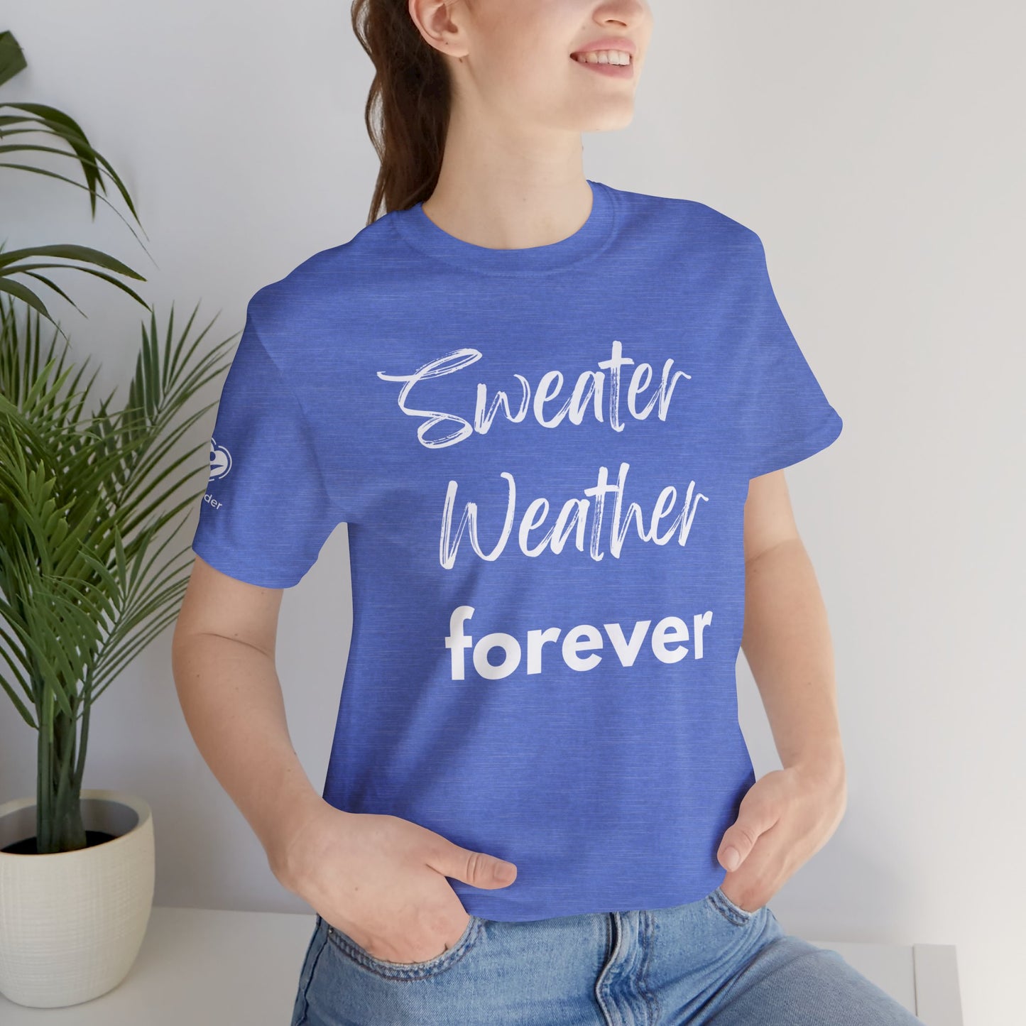 Sweater Weather Forever Extra Soft Unisex Jersey Short Sleeve Tee