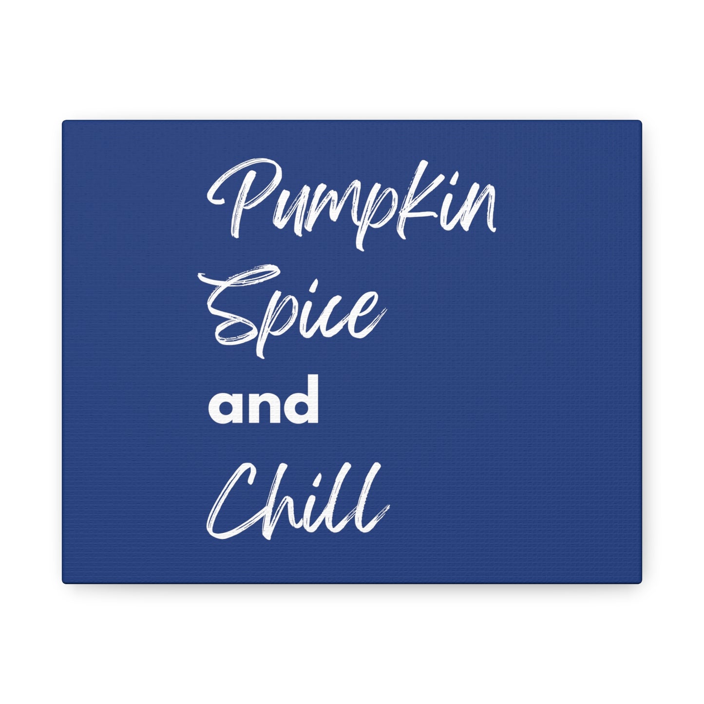 Pumpkin Spice and Chill Canvas Gallery Wraps - Dark Blue