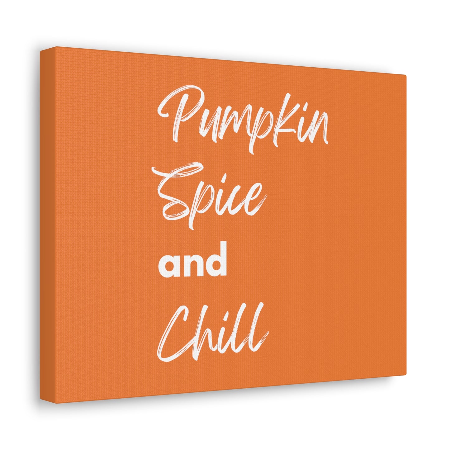 Pumpkin Spice and Chill Canvas Gallery Wraps - Orange