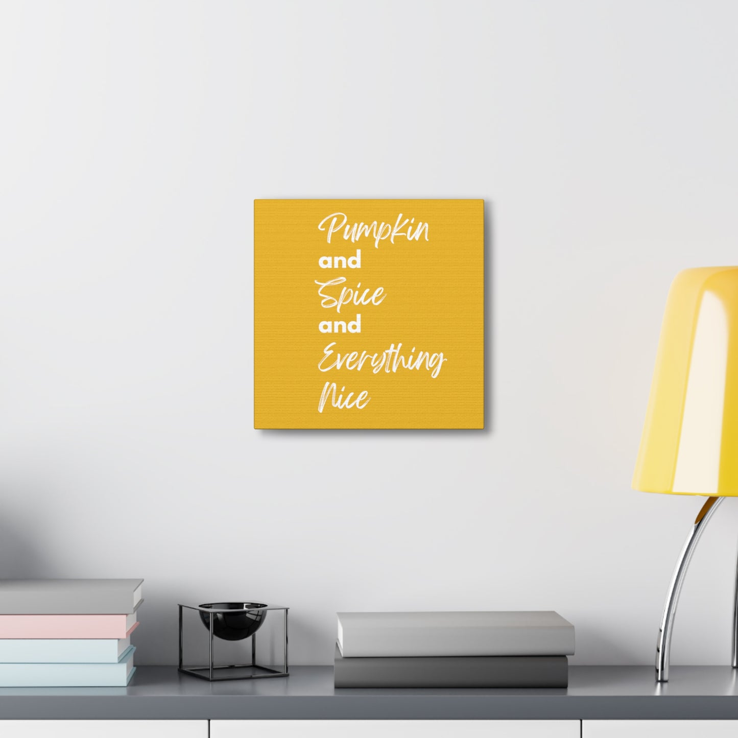 Pumpkin Spice Everything Nice Canvas Gallery Wraps - Yellow