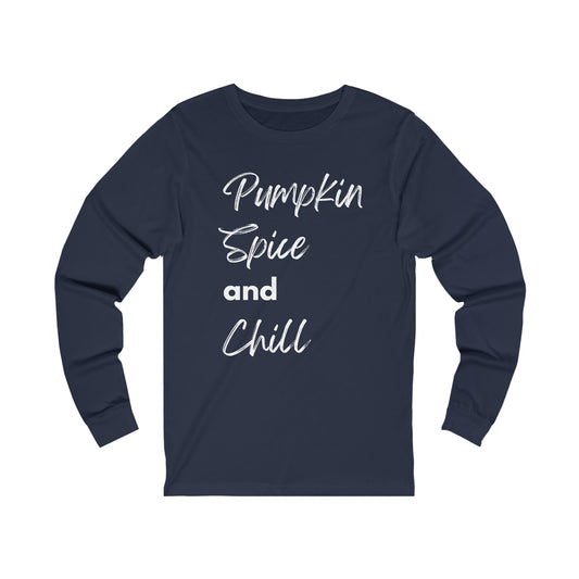 Pumpkin Spice and Chill Extra Soft Unisex Jersey Long Sleeve Tee