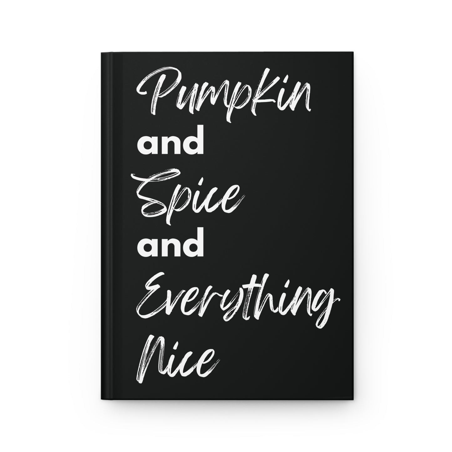 Pumpkin Spice Everything Nice Hardcover Journal Matte - Black