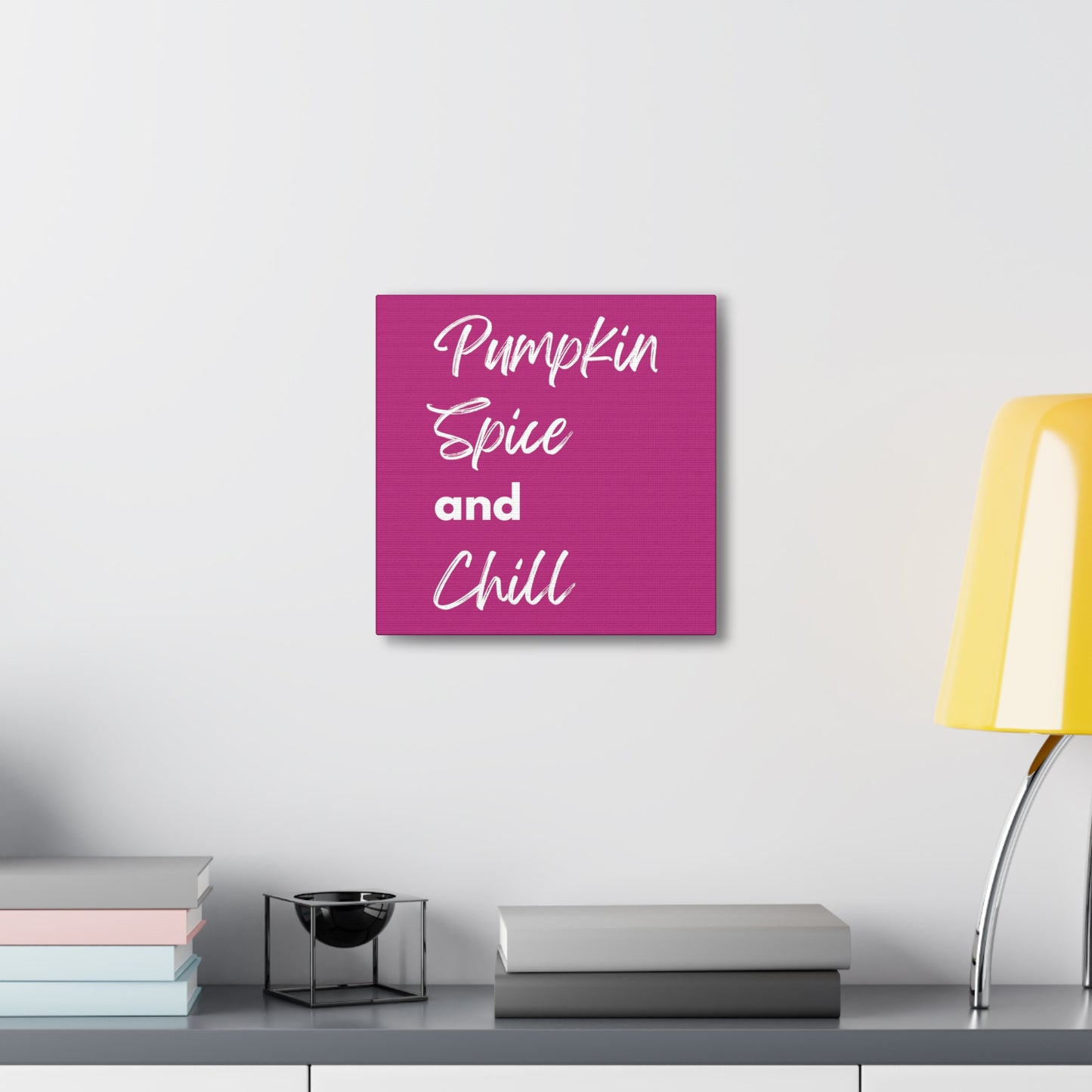 Pumpkin Spice and Chill Canvas Gallery Wraps - Dark Pink