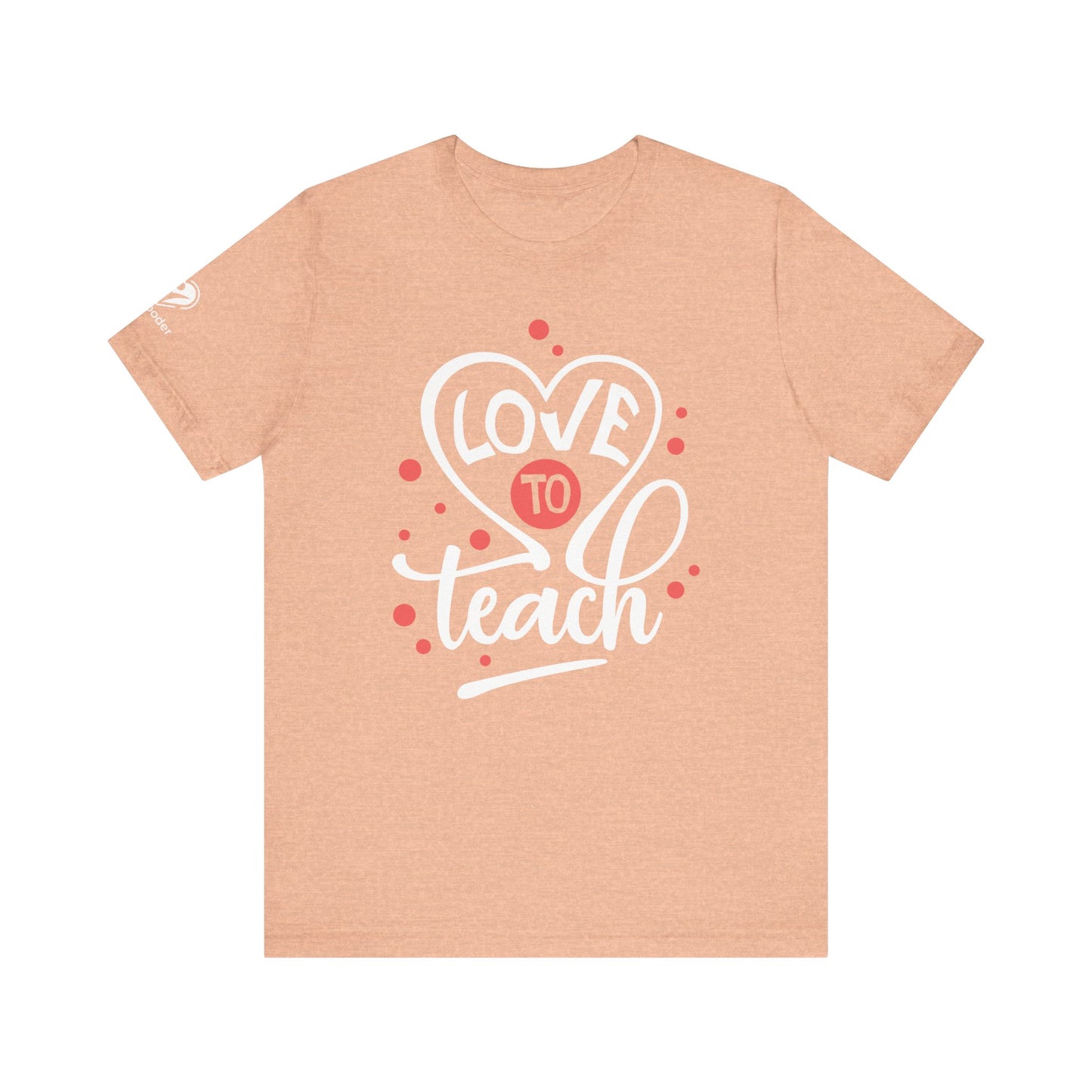 Love To Teach Script Extra Soft Unisex Jersey Short Sleeve Tee