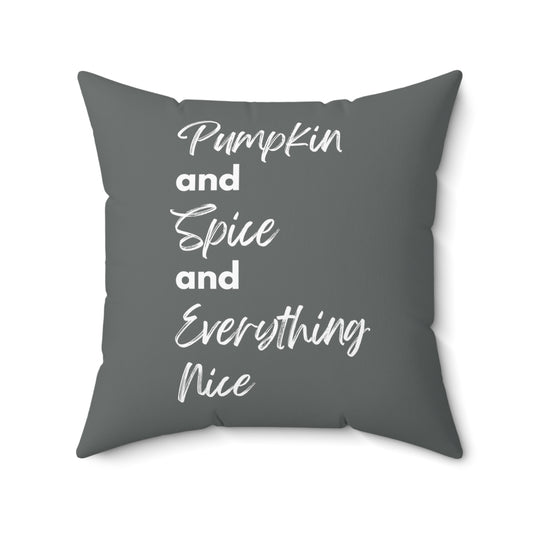 Pumpkin Spice Everything Nice Spun Polyester Square Pillow - Dark Grey