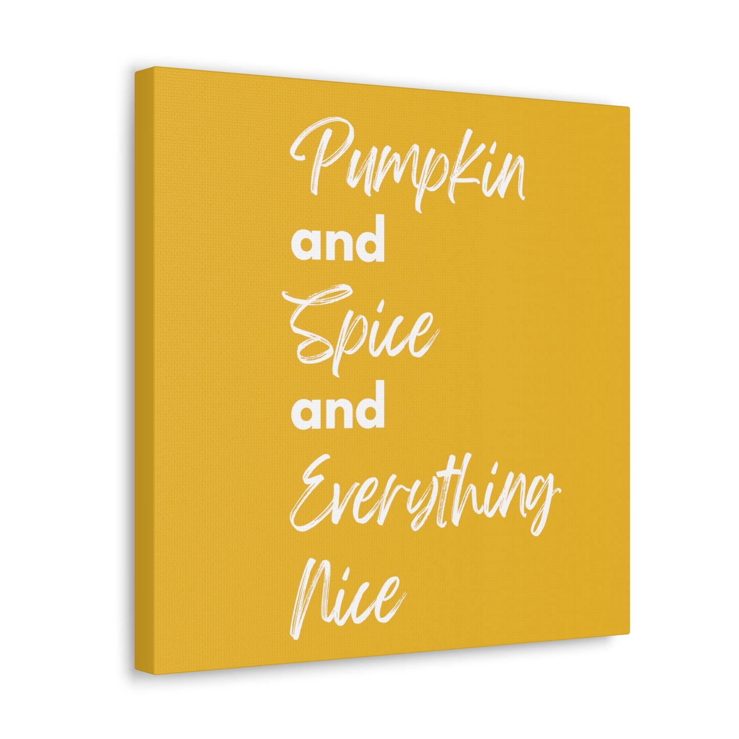 Pumpkin Spice Everything Nice Canvas Gallery Wraps - Yellow