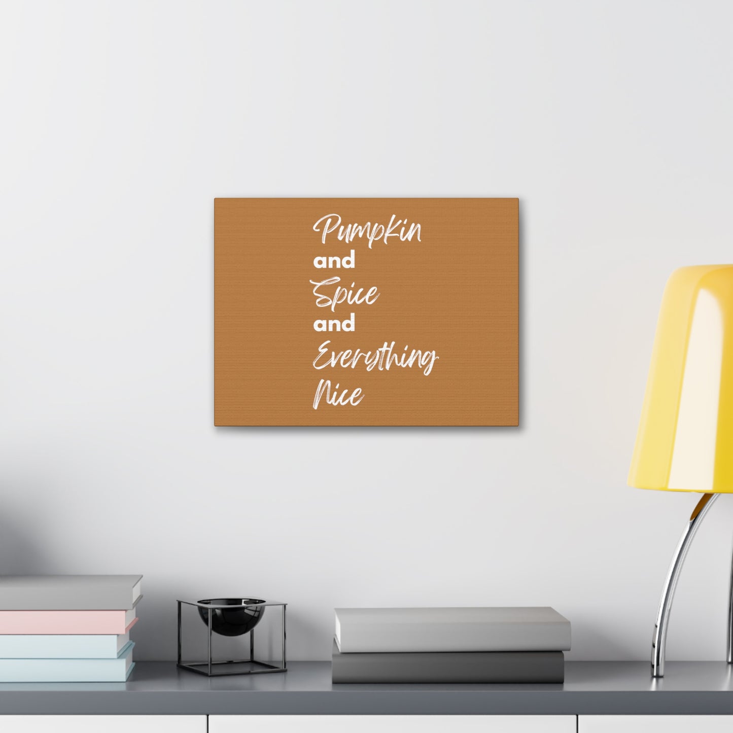 Pumpkin Spice Everything Nice Canvas Gallery Wraps - Brown