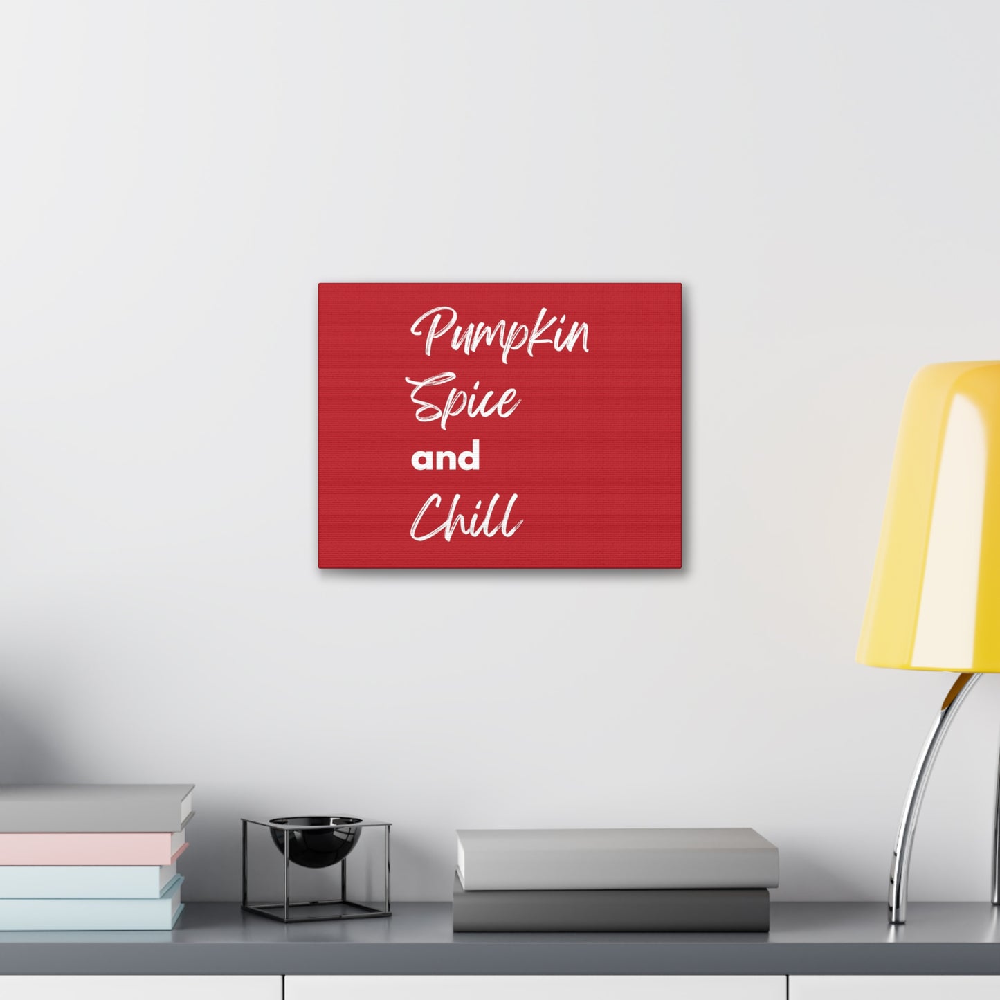 Pumpkin Spice and Chill Canvas Gallery Wraps - Dark Red