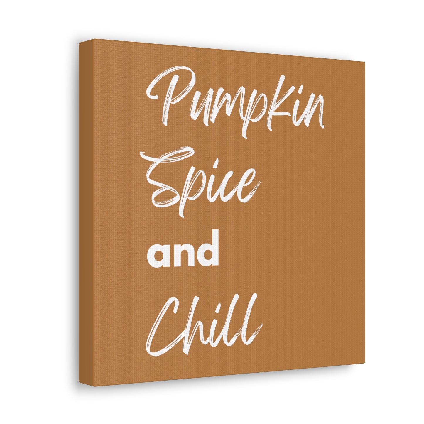 Pumpkin Spice and Chill Canvas Gallery Wraps - Brown