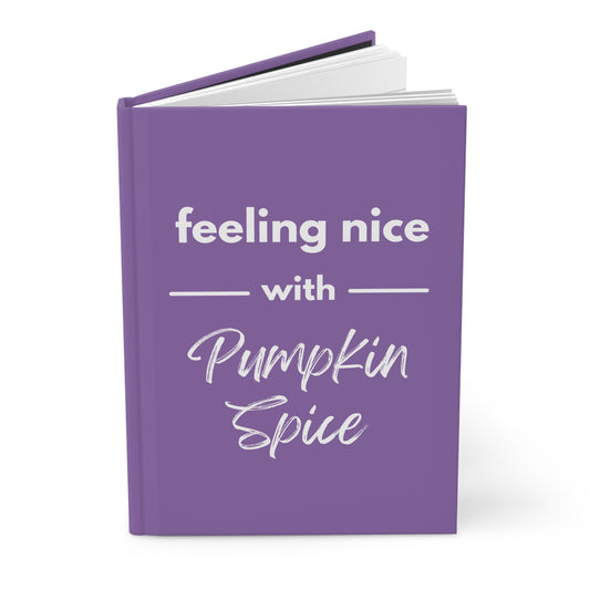 Feeling Nice With Pumpkin Spice Hardcover Journal Matte - Purple