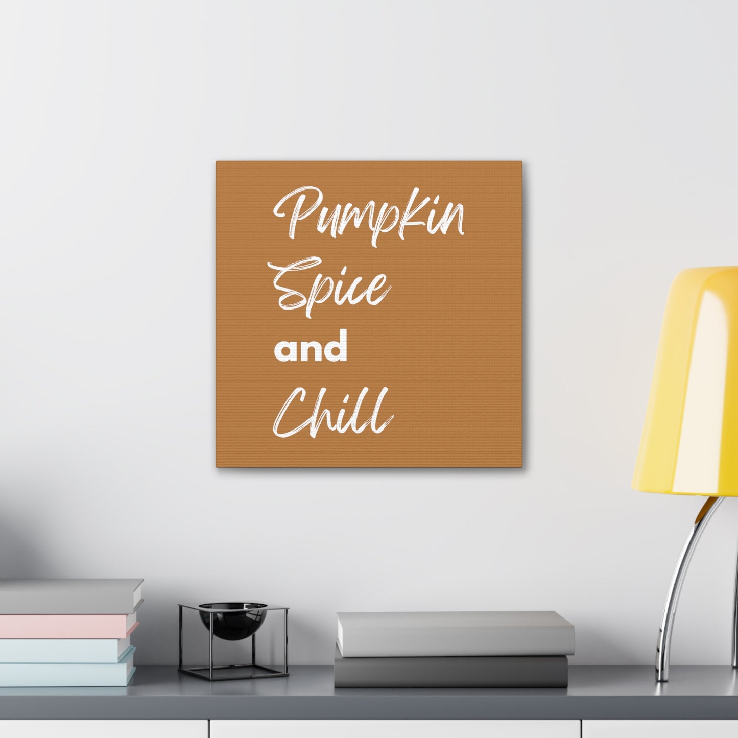 Pumpkin Spice and Chill Canvas Gallery Wraps - Brown