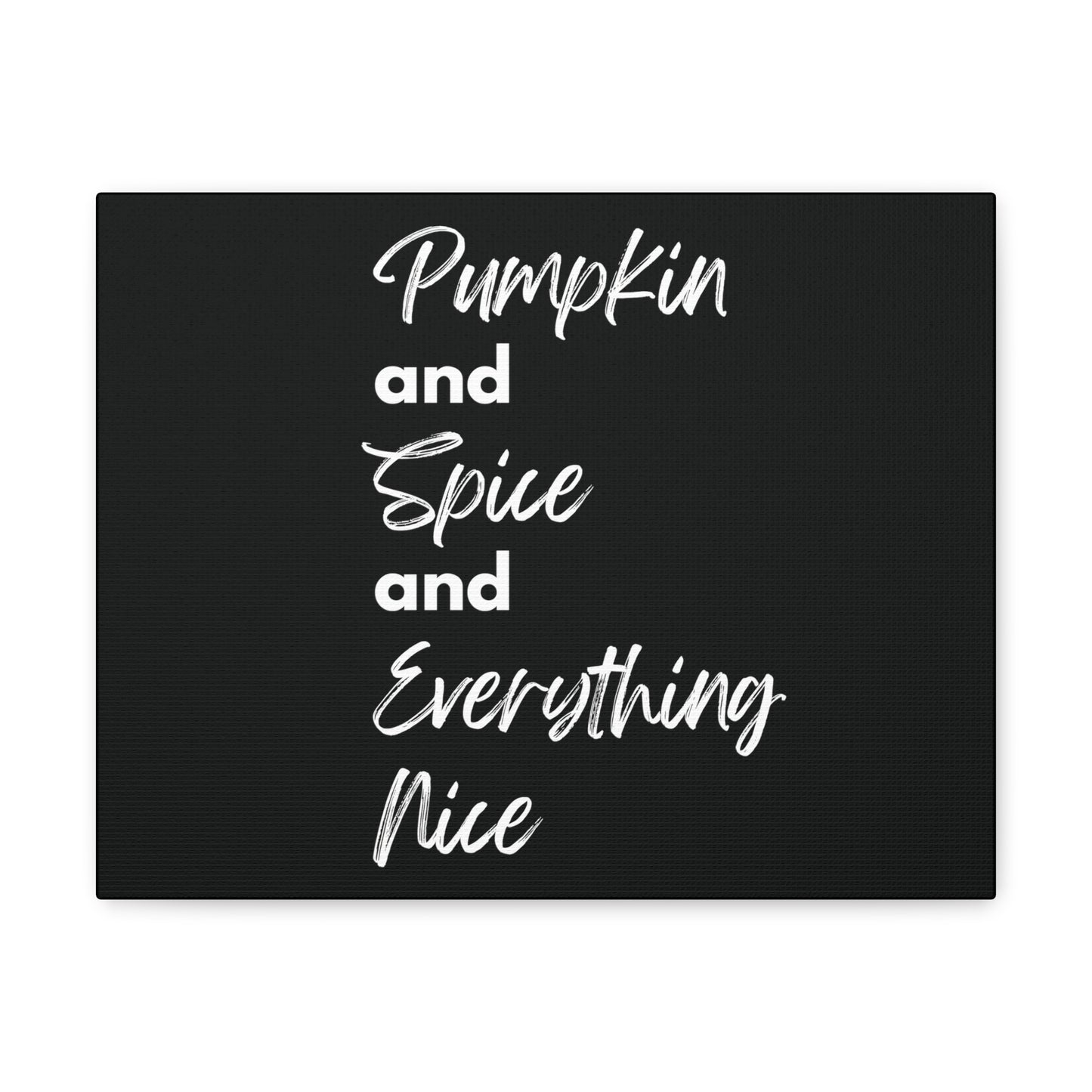 Pumpkin Spice Everything Nice Canvas Gallery Wraps - Black