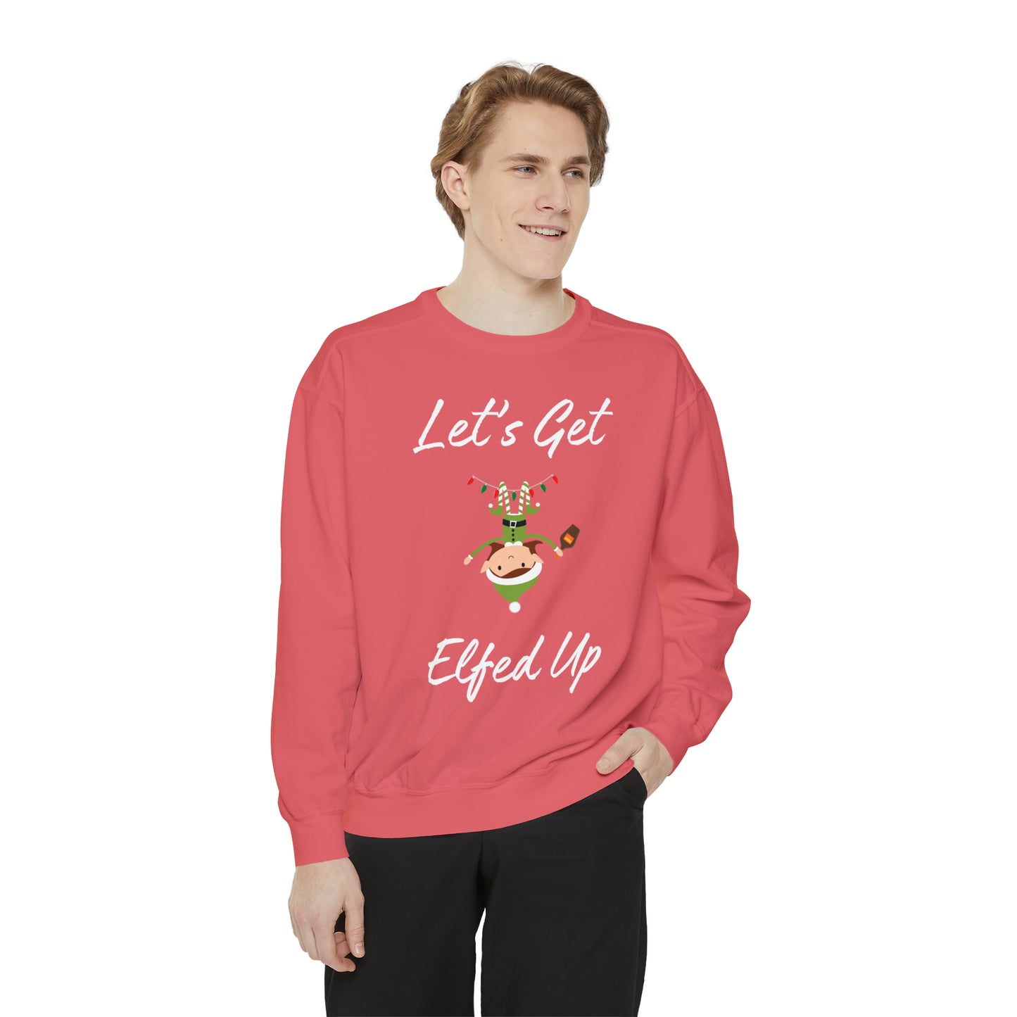 Let's Get Elfed Up Unisex Garment-Dyed Sweatshirt