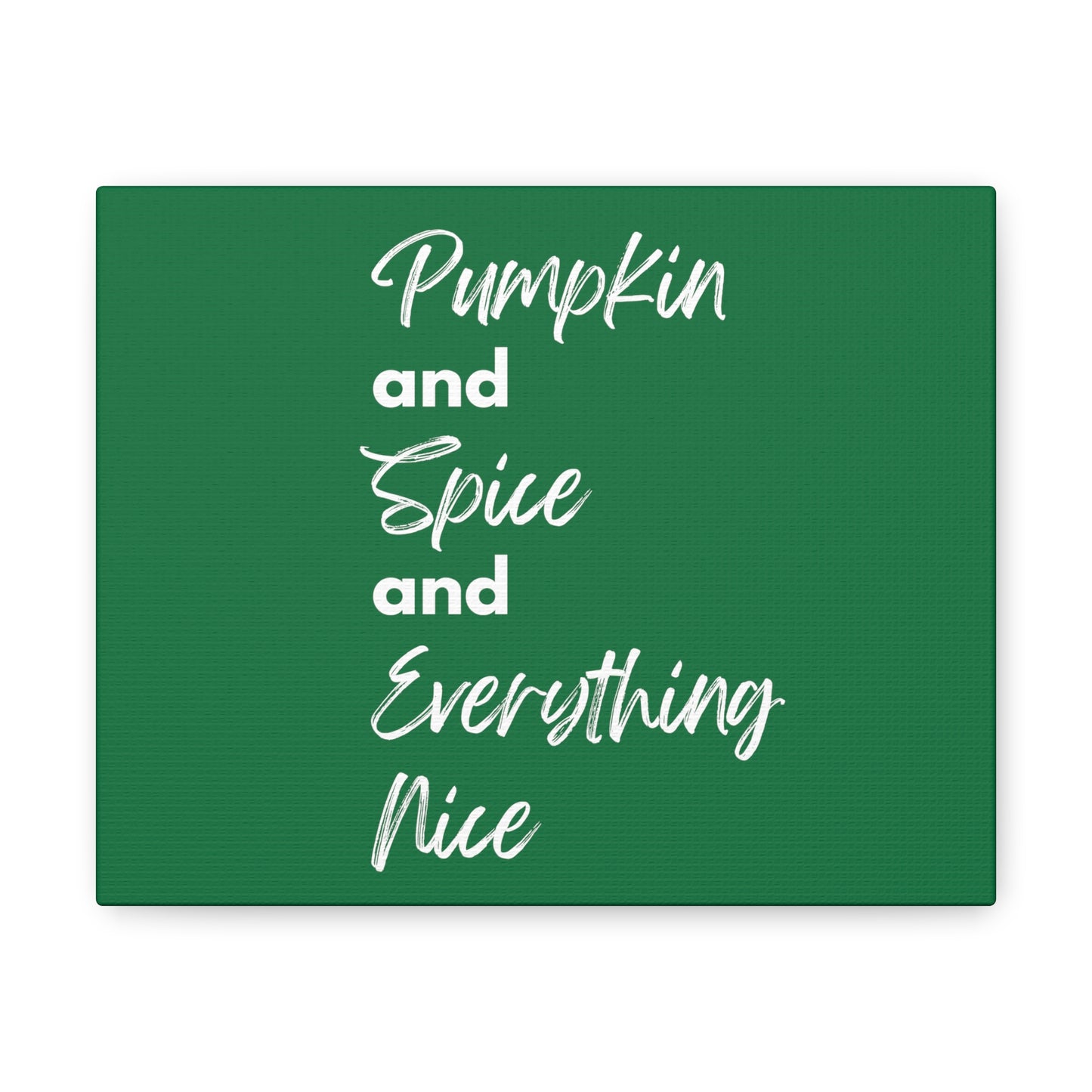 Pumpkin Spice Everything Nice Canvas Gallery Wraps - Dark Green