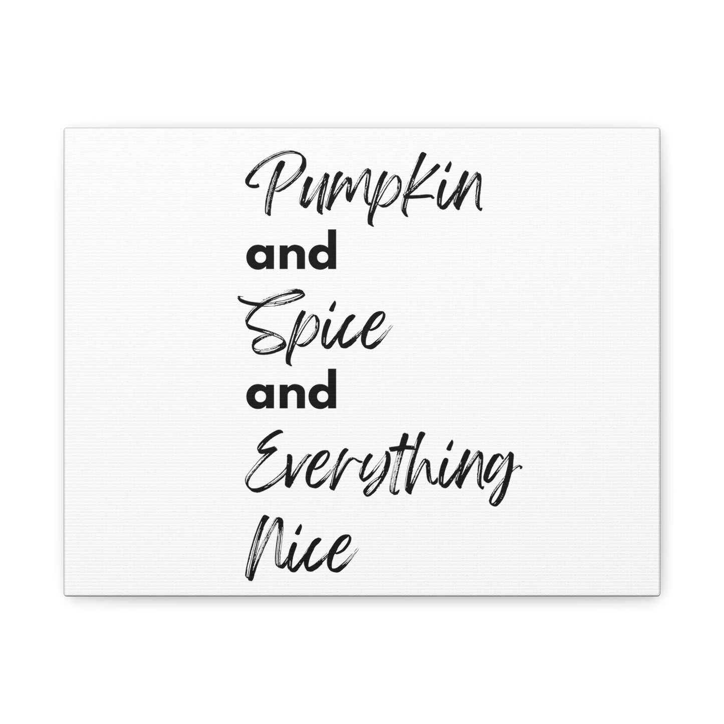 Pumpkin Spice Everything Nice Canvas Gallery Wraps - White